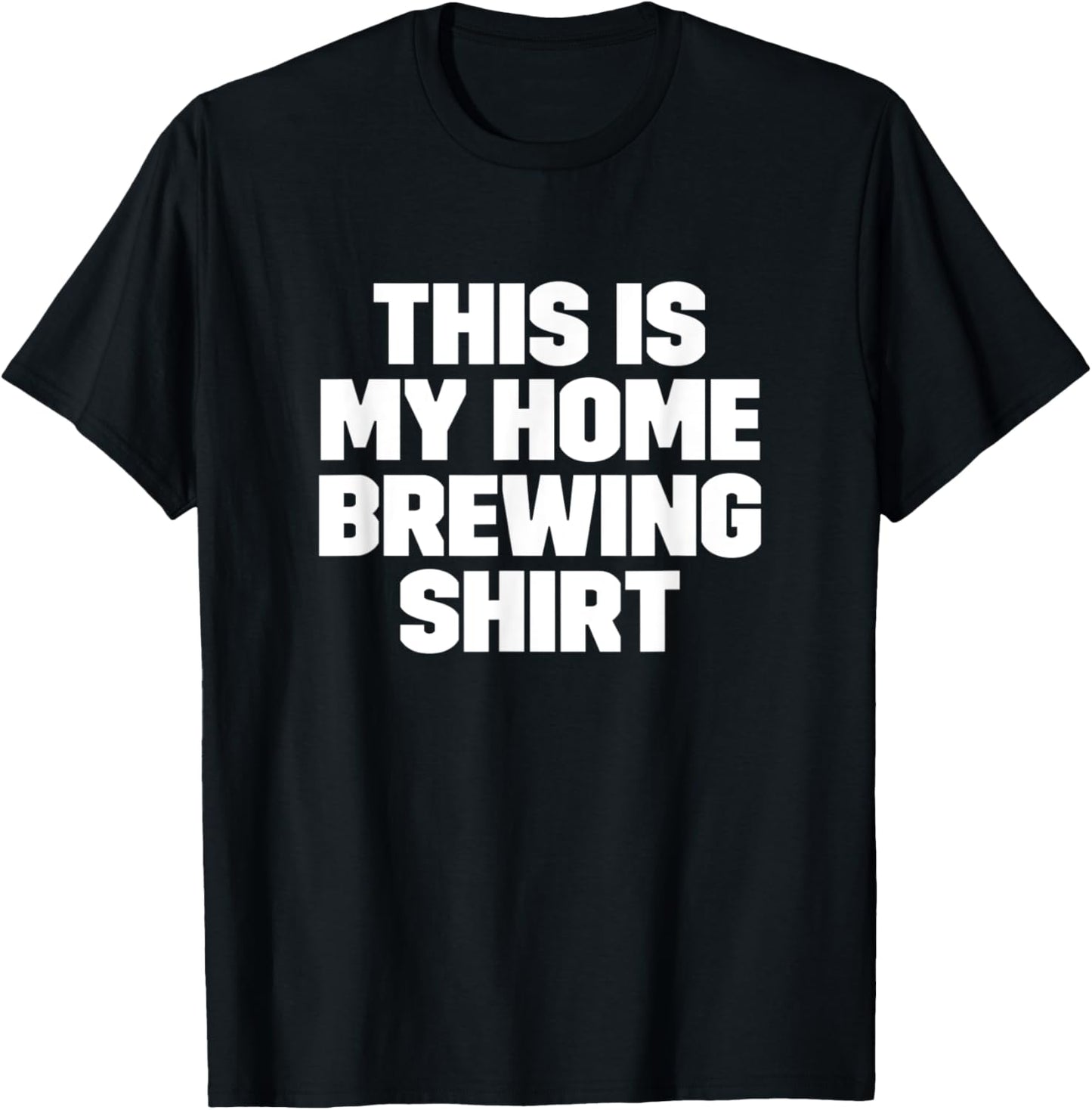 Funny This Is My Home Brewing Shirt Tee for Beer Makers T-Shirt | High Search Volume | Perfect Gift Idea