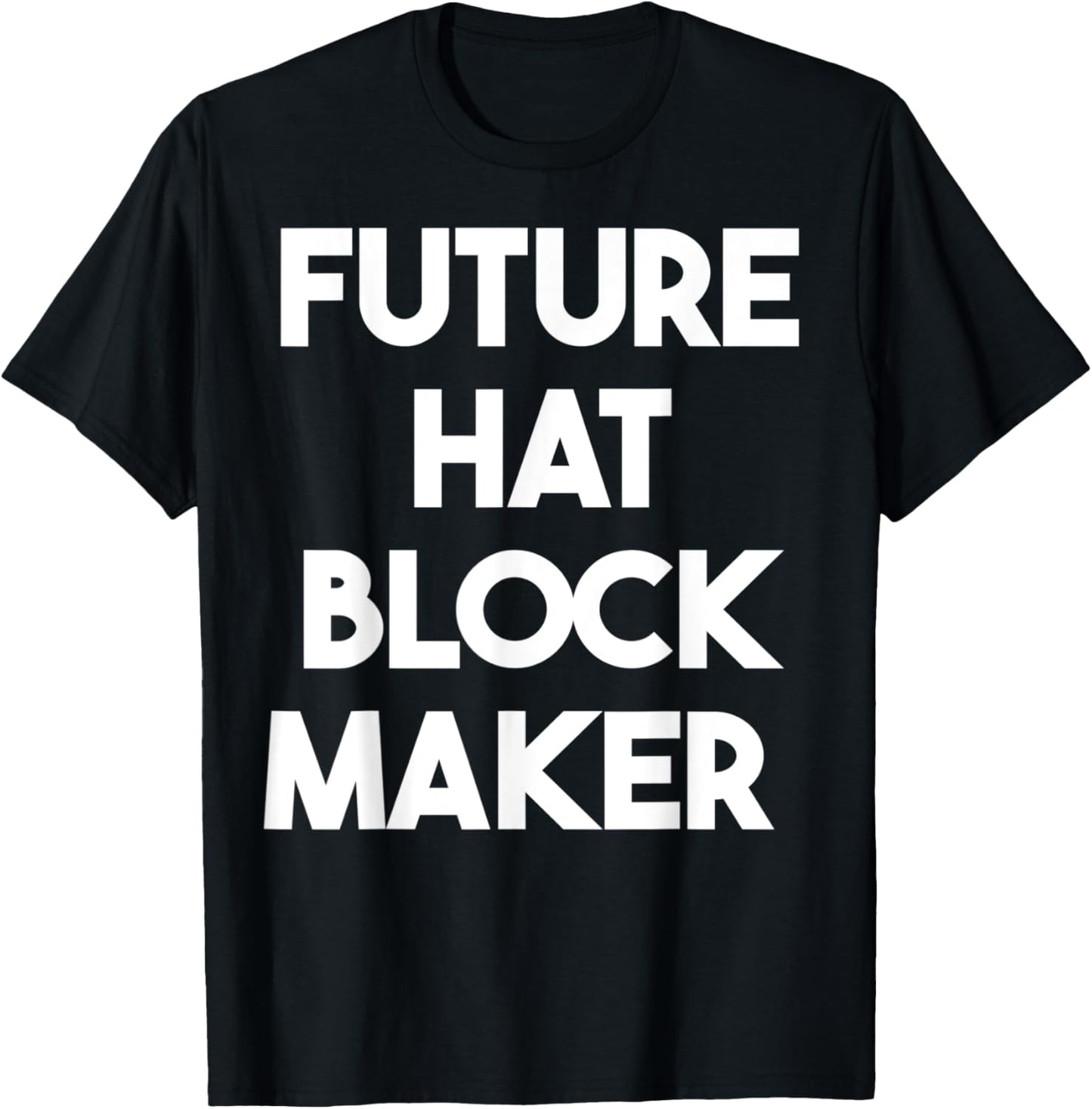 Future Hat Block Maker Apparel | High Search Volume | Perfect Gift Idea
