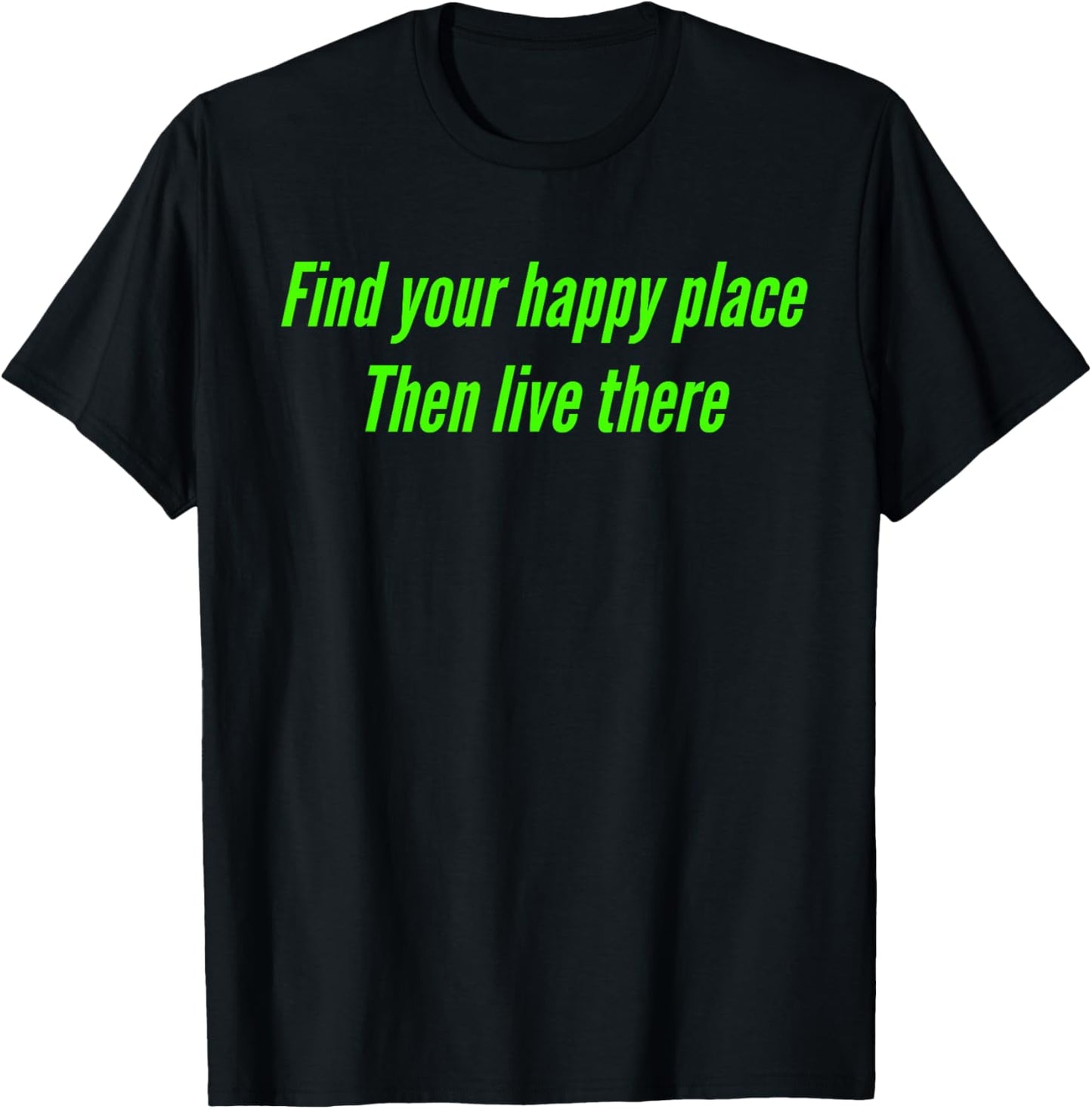 Find Your Happy Place Then Live There Apparel | Top Conversion Title | Aesthetic Casual Look