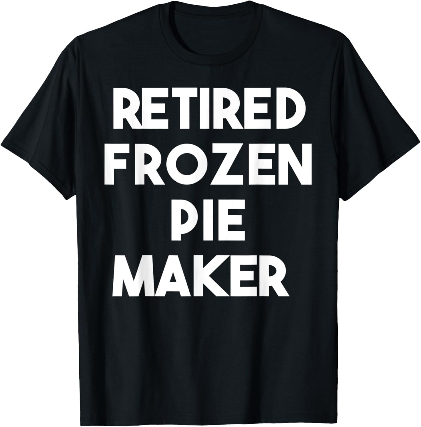 Retired Frozen Pie Maker Apparel | Trending 2025 | Must-Have Style