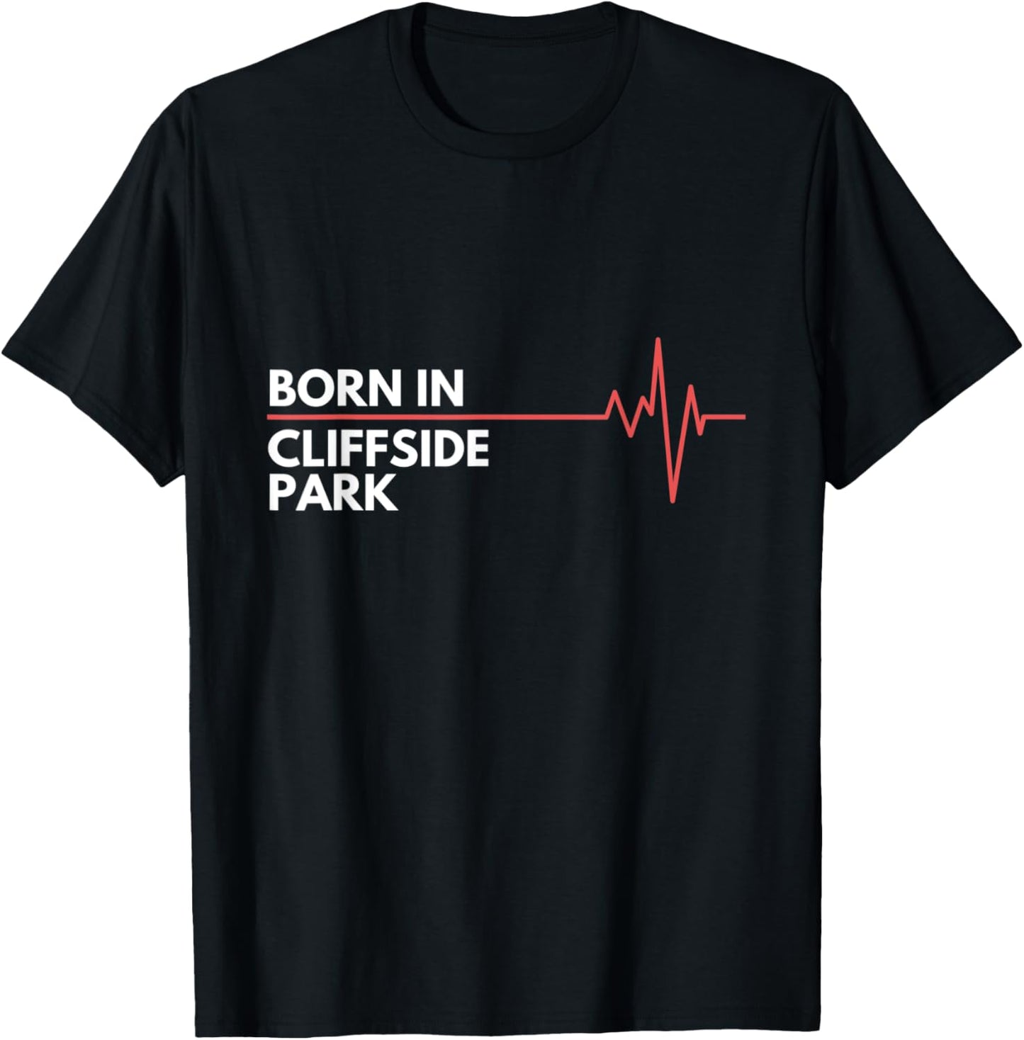 Born In Cliffside Park New Jersey Birth Place Hometown Apparel | High Search Volume | Aesthetic Casual Look