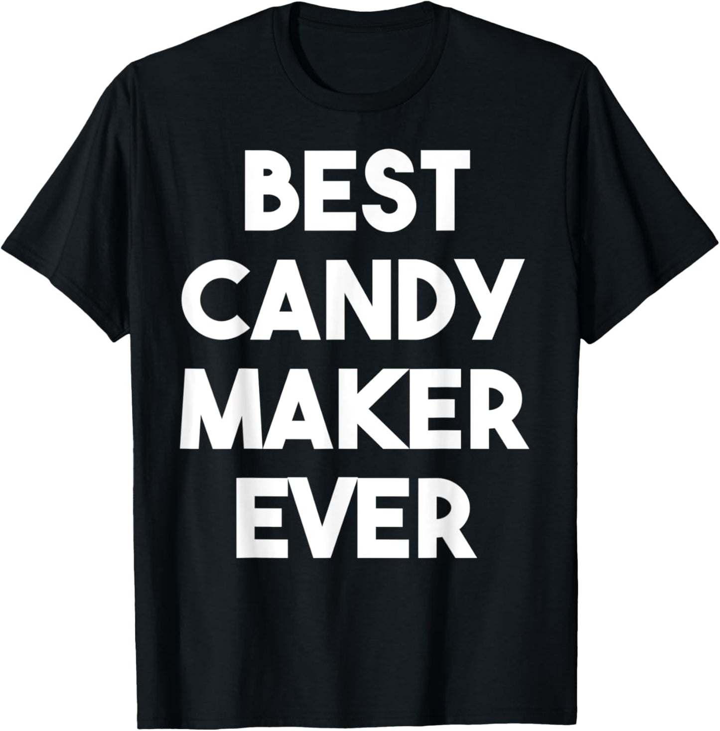 Best Candy Maker Ever Apparel | Best Seller Pick | Must-Have Style