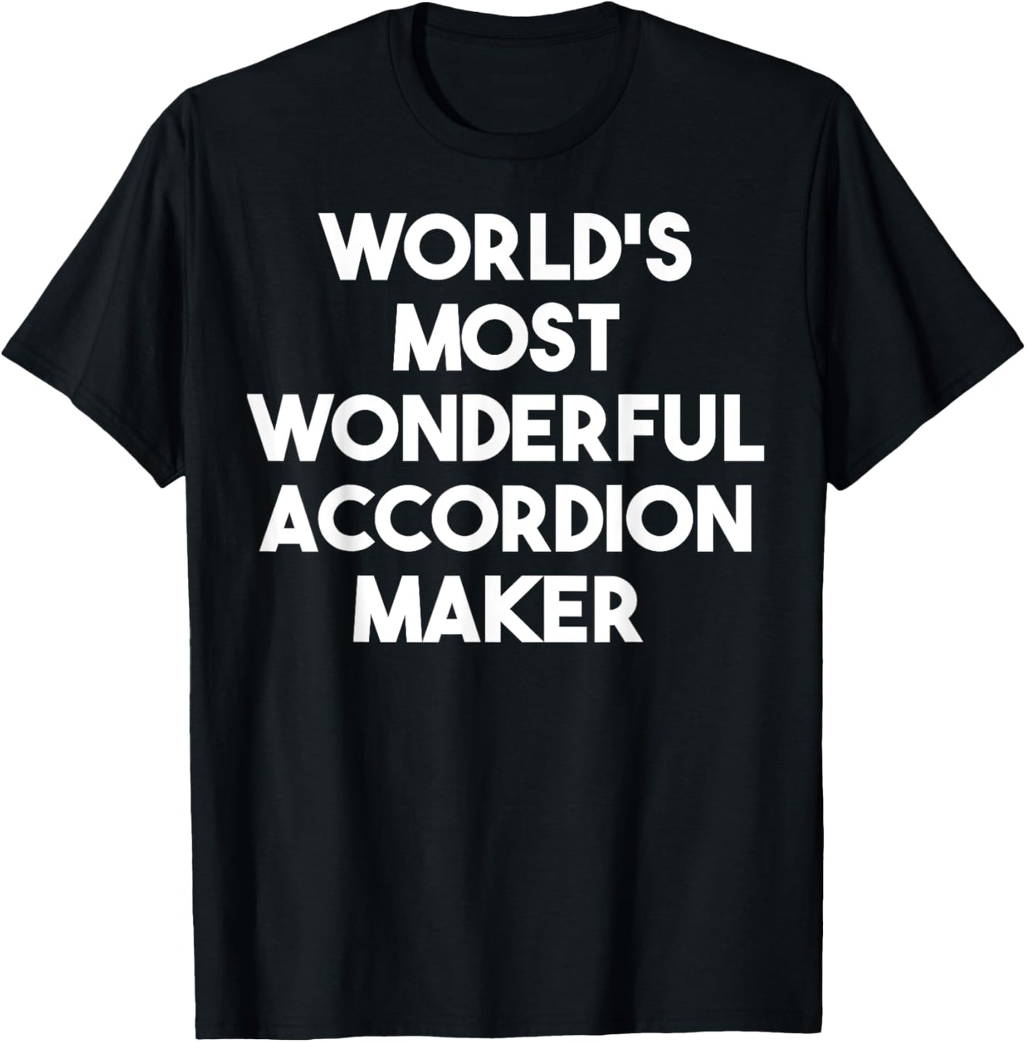 World's Most Wonderful Accordion Maker Apparel | High Search Volume | Perfect Gift Idea