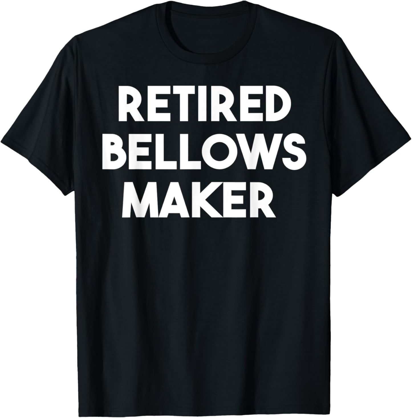 Retired Bellows Maker Apparel | Trending 2025 | Perfect Gift Idea