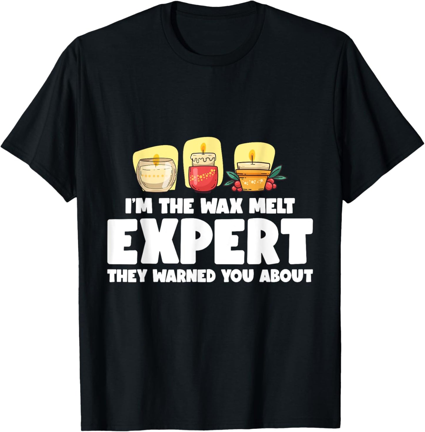 I'm The Wax Melt Expert Candle Making Lover Candle Maker Apparel | US Viral Style | Perfect Gift Idea