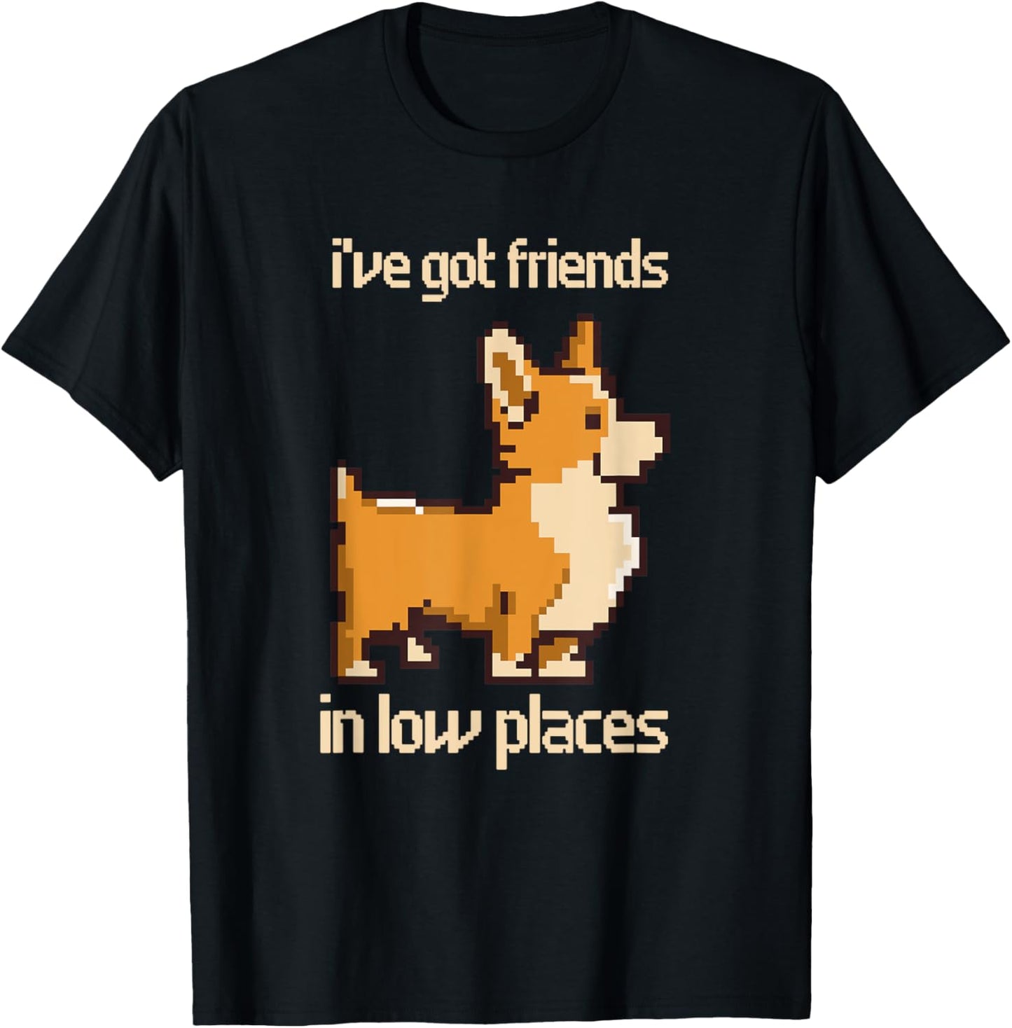 Corgi I've Got Friends In Low Places Pembroke Welsh Lover Te Apparel | Bestseller Style | Daily Wear Essential