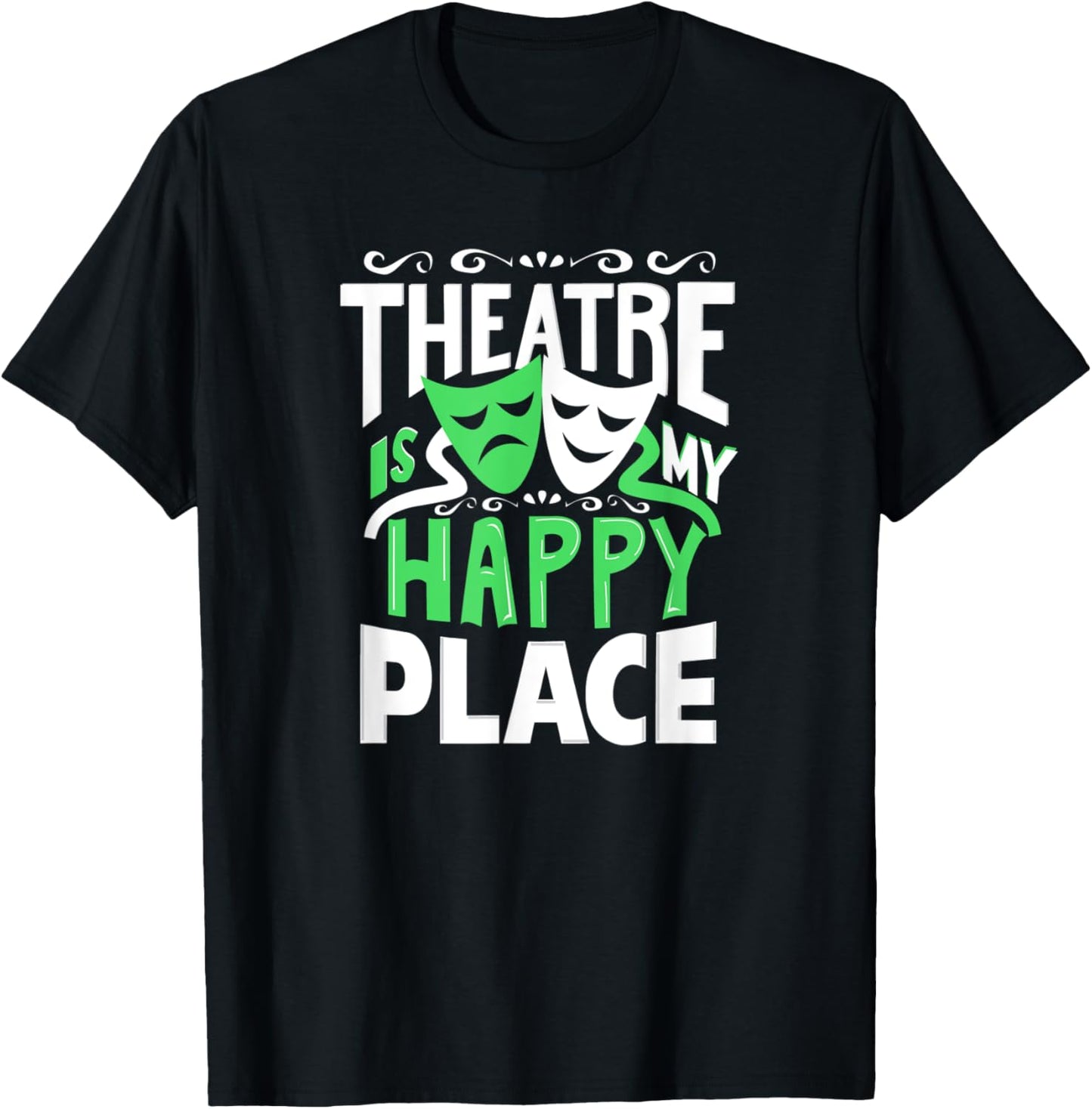 Theatre is My Happy Place Funny Theatre Apparel | Trending 2025 | Customer Favorite