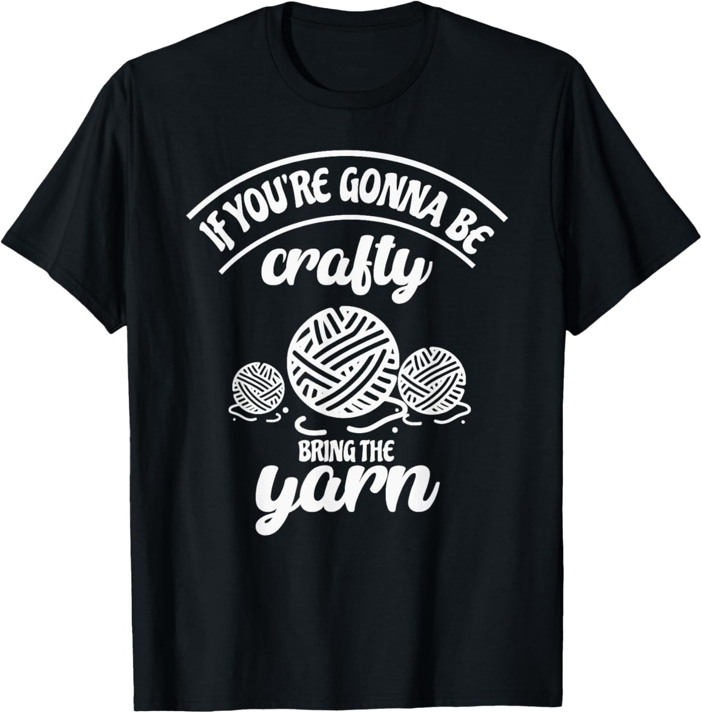 If You're Gonna Be Crafty Bring The Yarn Yarn Supply | Premium Quality | Customer Favorite