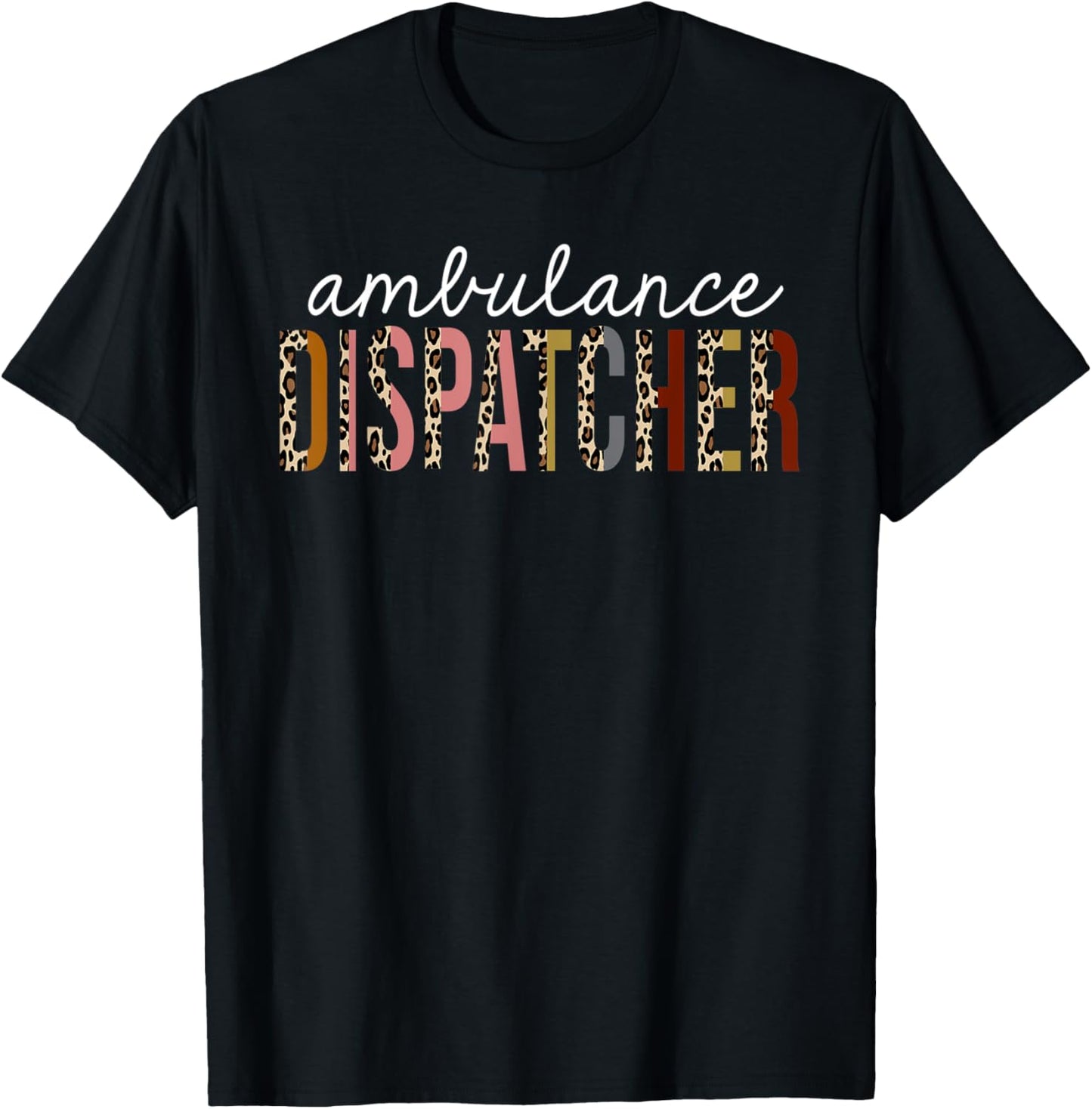 Ambulance Dispatcher Leopard Print Funny Appreciation Apparel High Search Demand Hot Right Now
