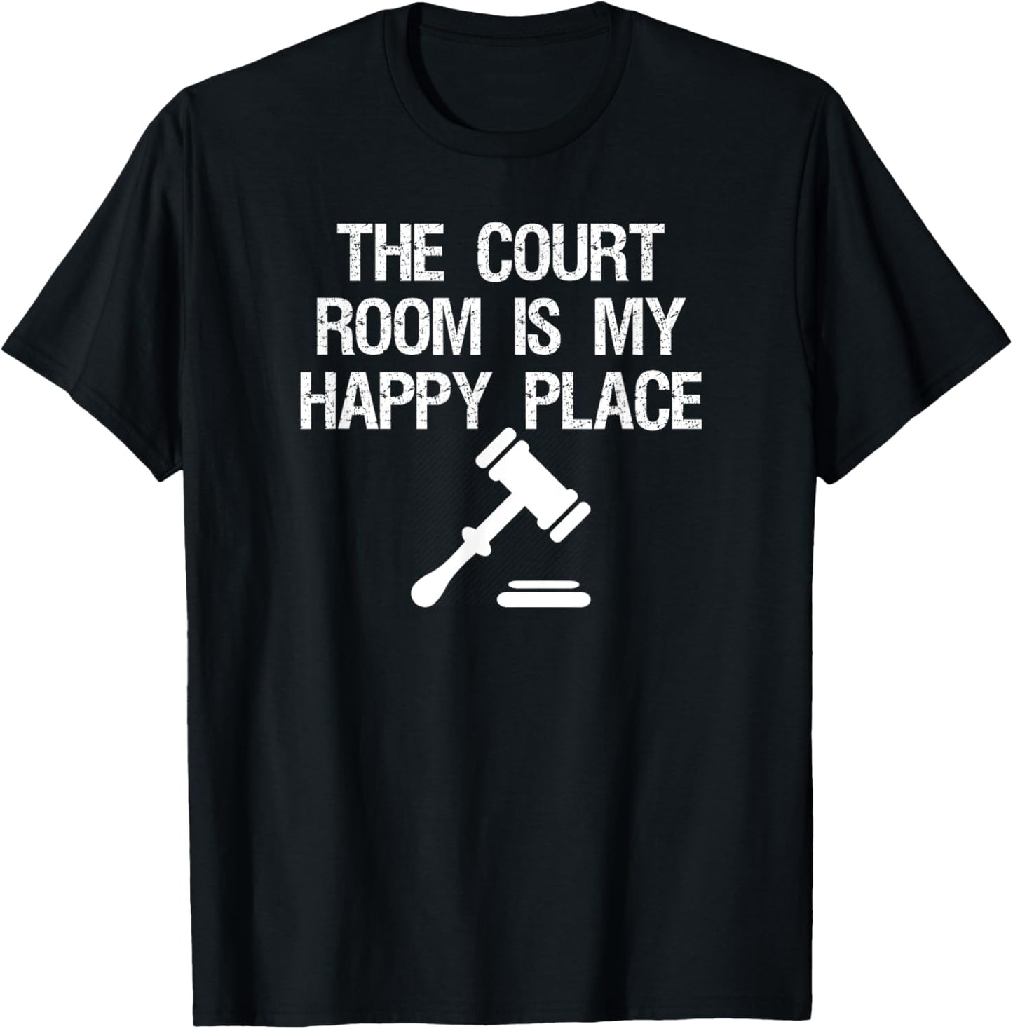 The court room is my happy place gavel unisex t shirt T-Shirt | Top Conversion Title | Top Rated Comfort