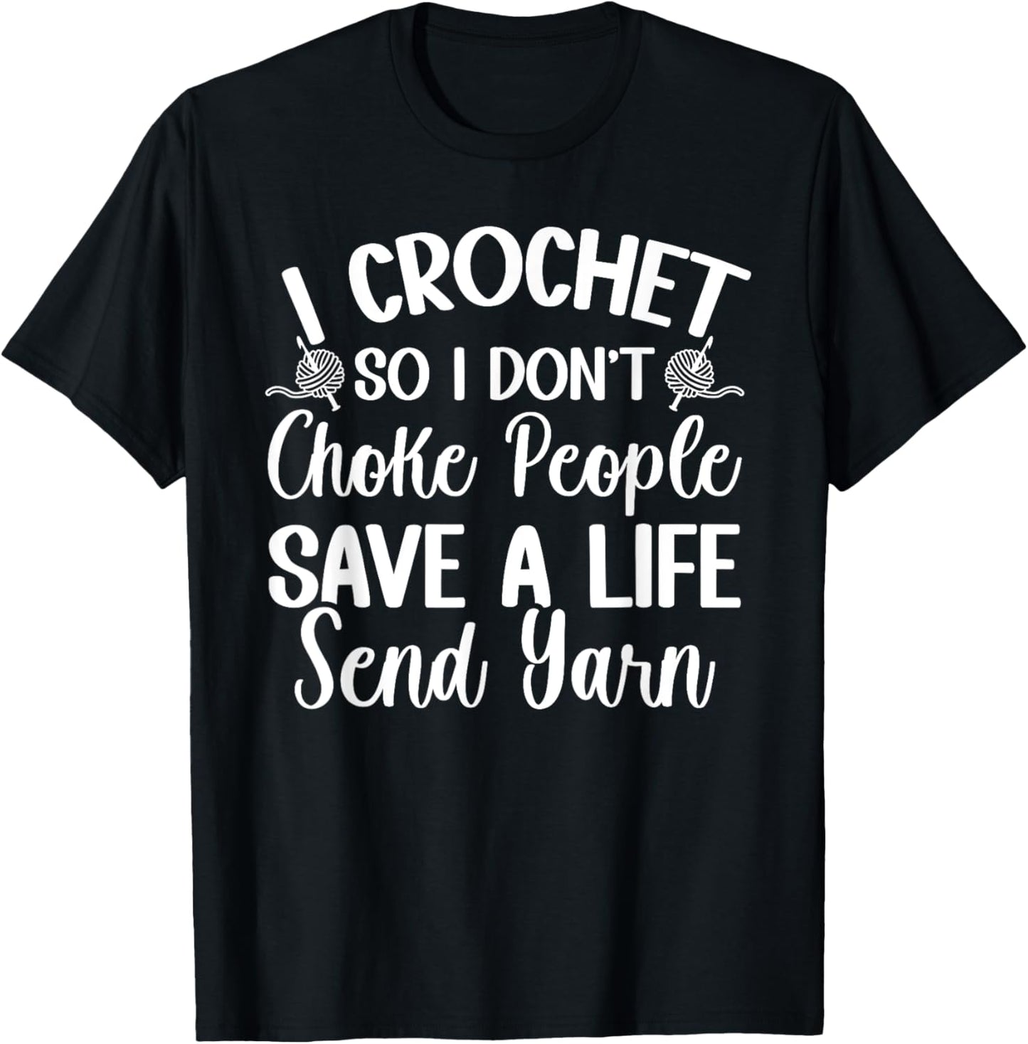 I Crochet So I don't Choke People Save A Life Send Yarn Yarn Supply | High Search Volume | Customer Favorite