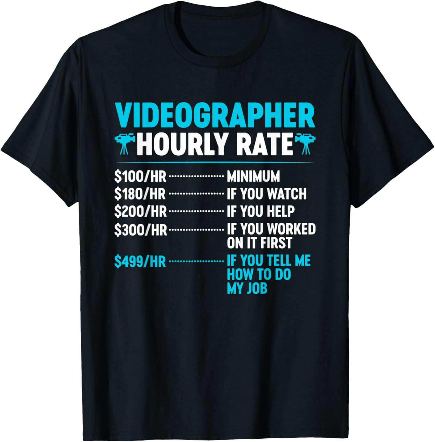 Videographer Hourly Rate Funny Videography Lover Filmmaker Apparel | Premium Quality | Perfect Gift Idea