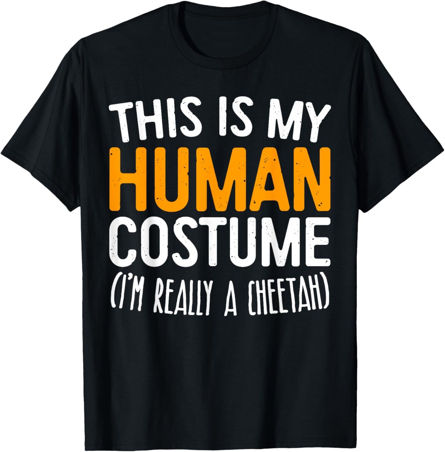 This Is My Human Costume I m Really A Cheetah T Shirt T Shirt Comfort Fit Everyday Wear