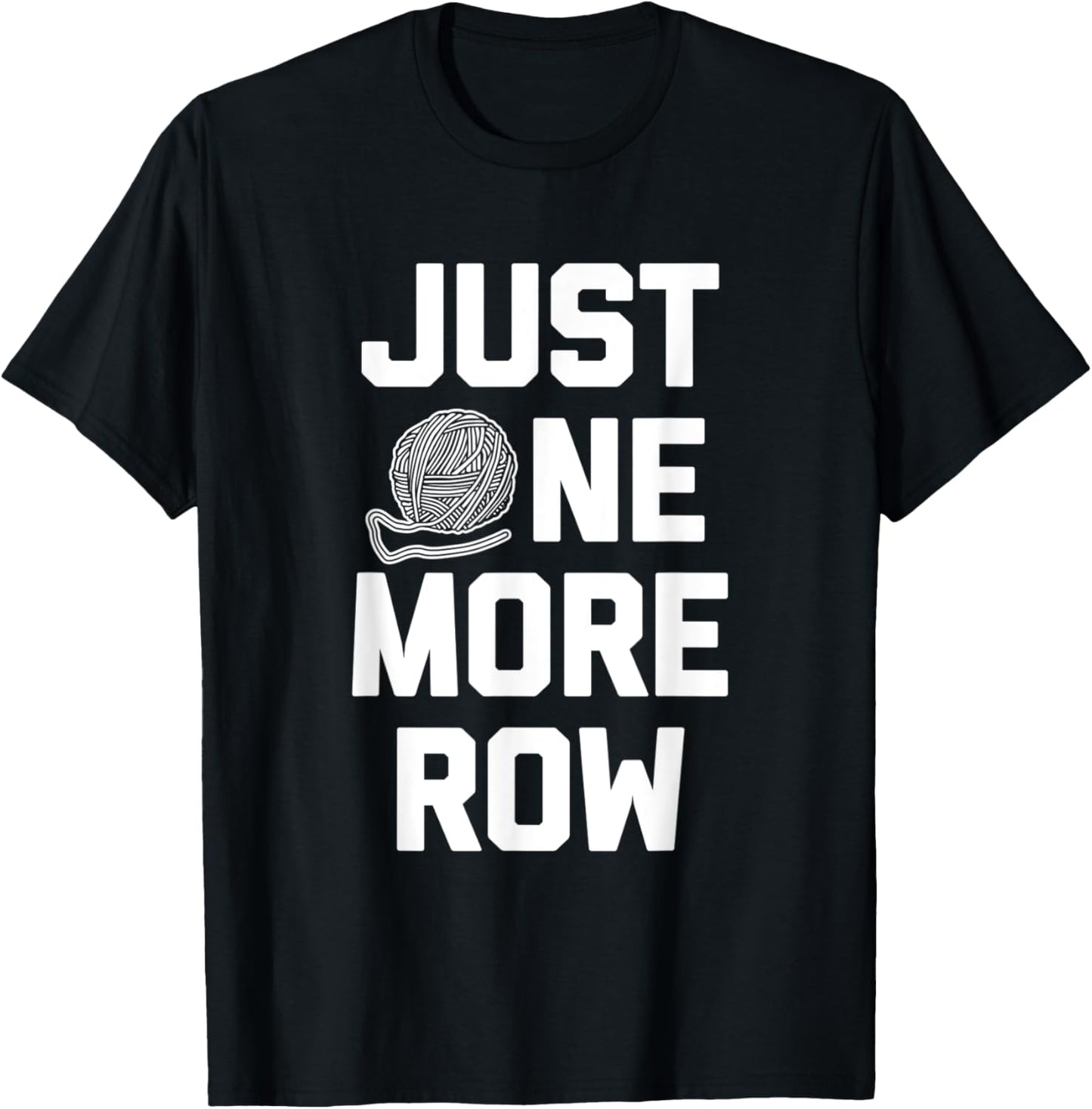 Funny Crochet Shirt Just One More Row T-Shirt funny yarn T-Shirt | Trending 2025 | Best Seller Choice