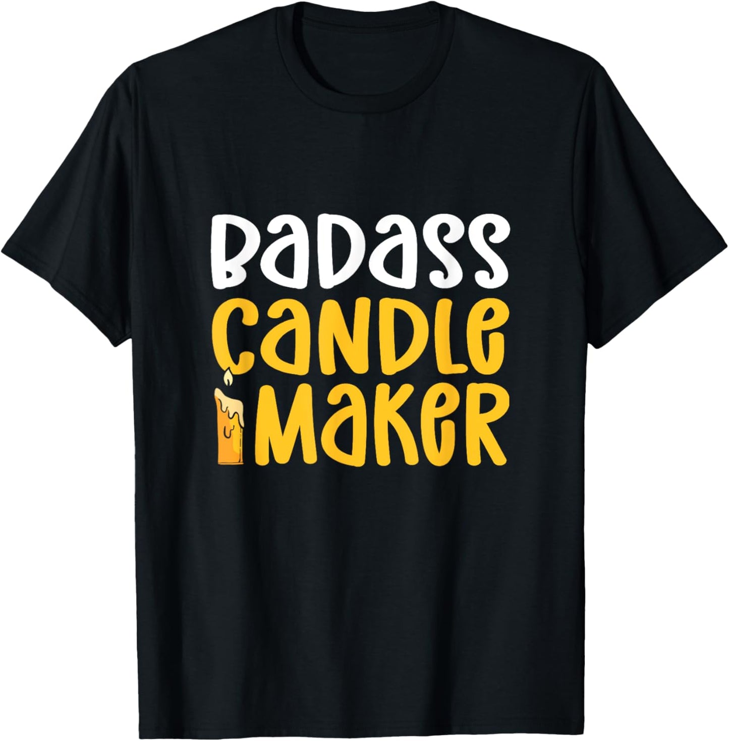 Badass Candle Maker. Candle Making Apparel | High Search Volume | Comfort Daily Wear