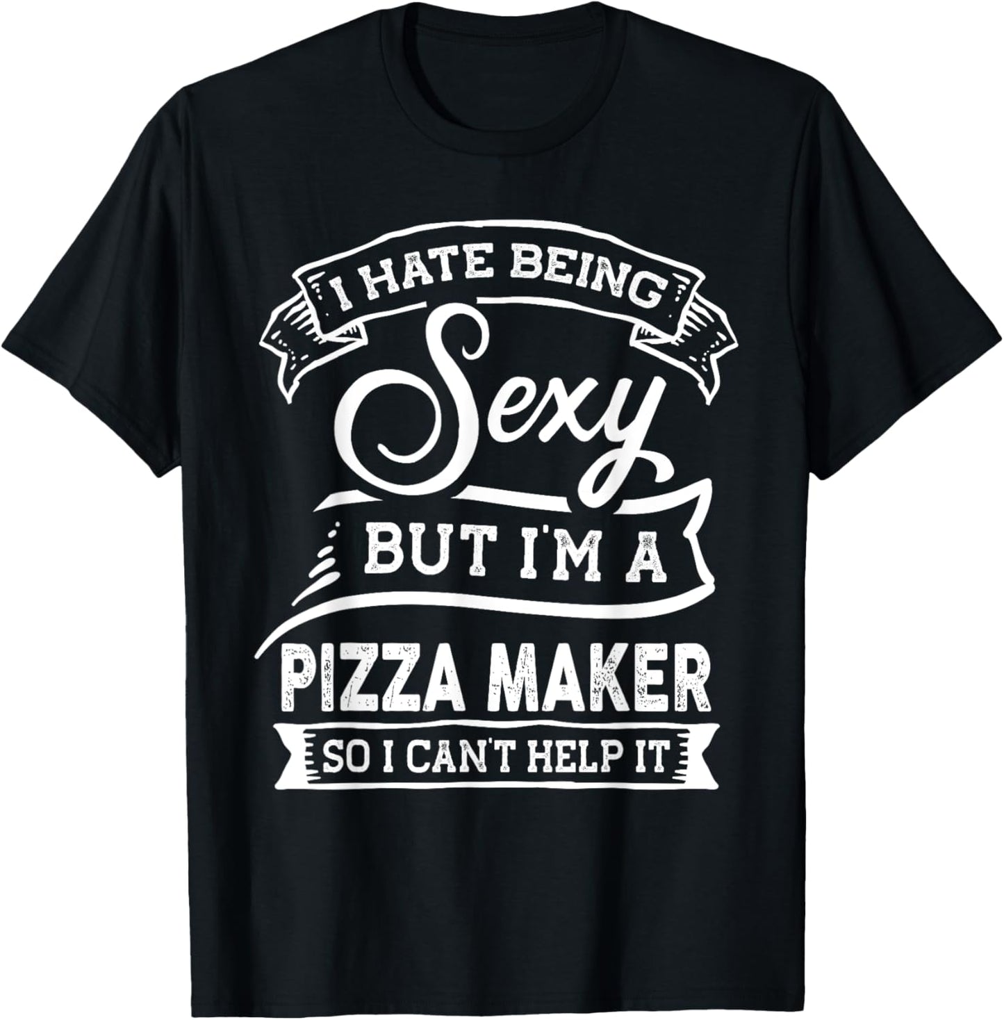 I Hate Being Sexy But I'm a Pizza Maker Apparel | Trending 2025 | Aesthetic Fit