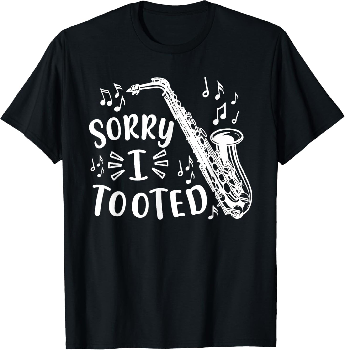 Sorry I Tooted Saxophone Sax Marching Band Funny Apparel | Best Seller Pick | Comfort Daily Wear
