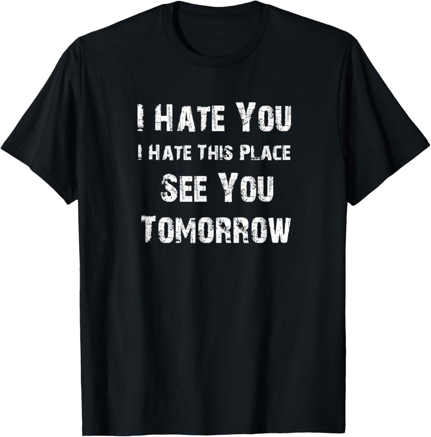 Funny Workout I Hate You I Hate This Place See You Tomorrow Apparel | Google Shopping Optimized | Top Rated Comfort