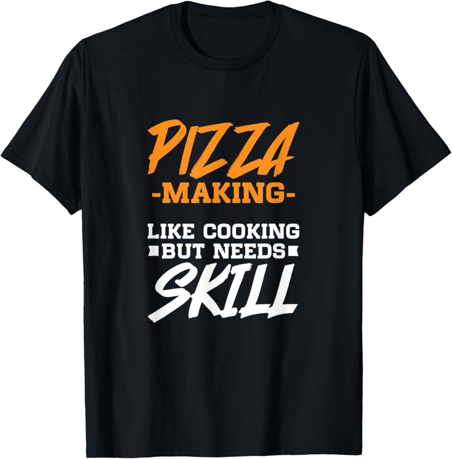Pizza Making Like Cooking But Needs Skill - Pizza Maker Apparel | US Viral Style | Perfect Gift Idea