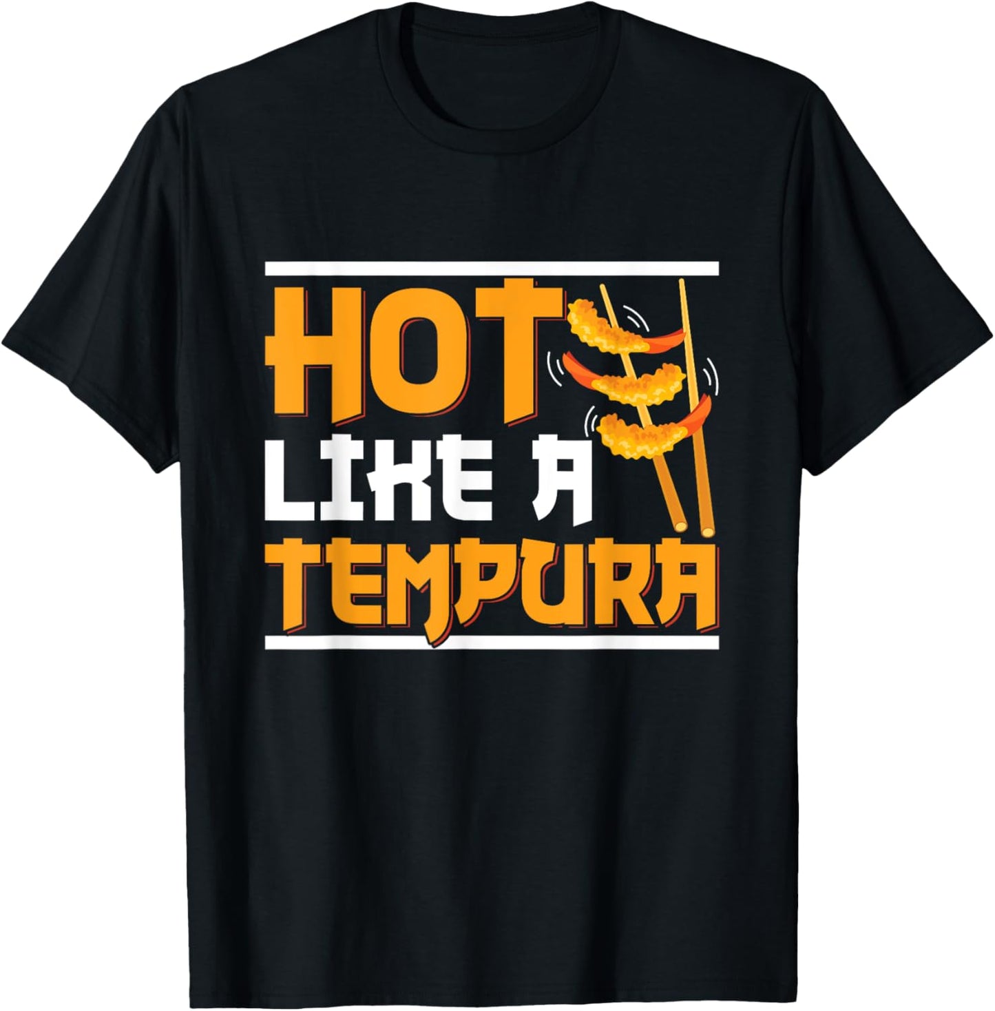 Hot like a tempura Design for a Tempura Maker Apparel | Premium Quality | Must-Have Style