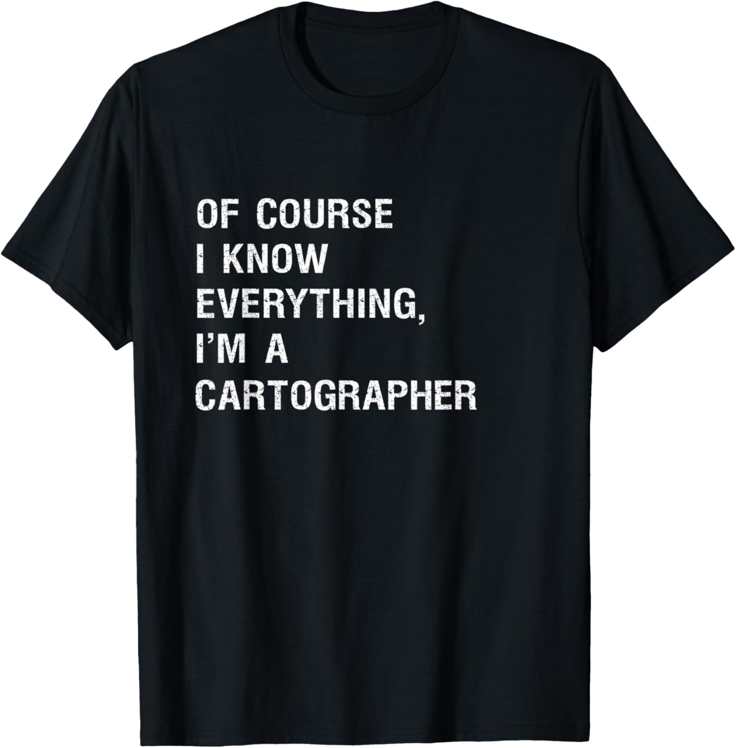 Sarcastic Map Maker Cartographer Funny Saying Apparel | Best Seller Pick | Must-Have Style