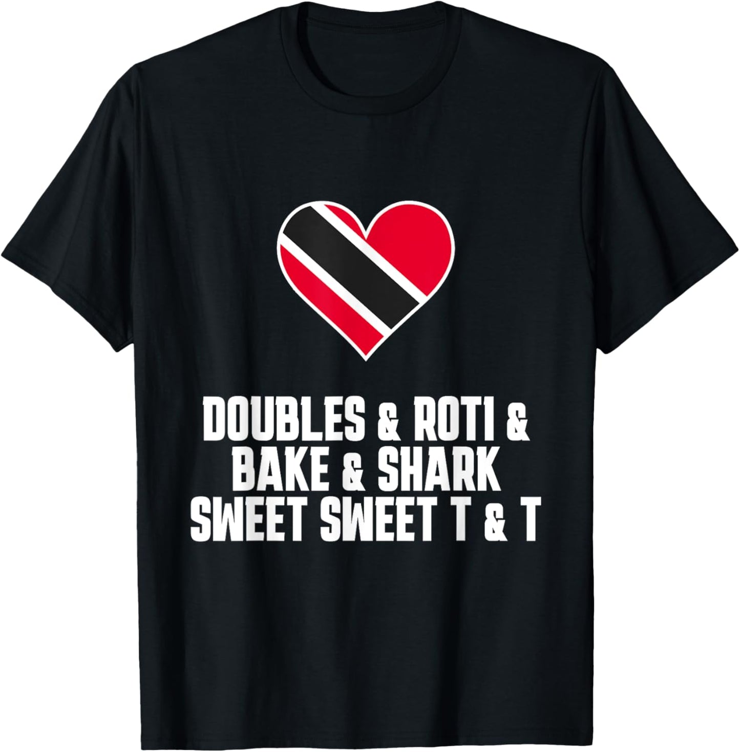 Doubles, Roti - Sweet Trinidad & Tobago Trini Patriotic Tee T-Shirt for Women Kids Men T-Shirt | Premium Quality | Daily Wear Essential