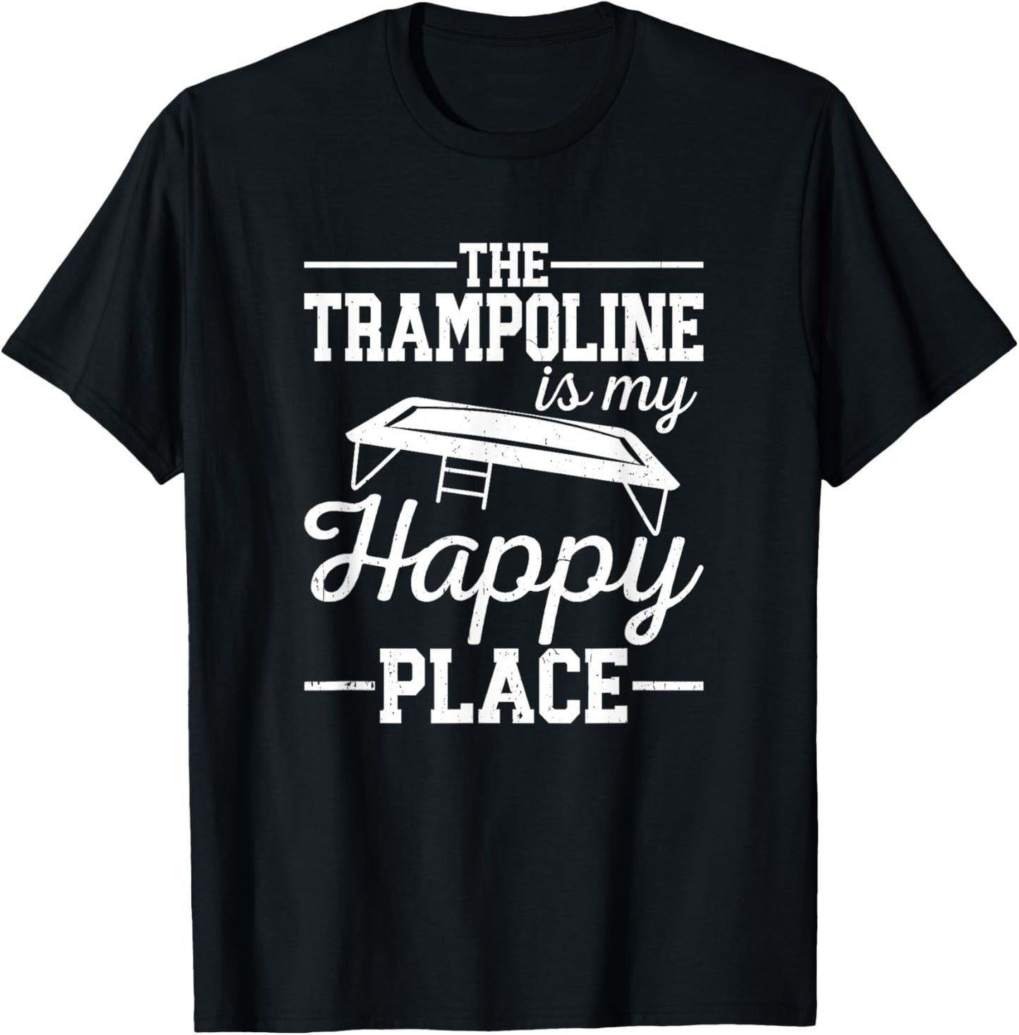 The Trampoline Is My Happy Place Trampoline Lover Apparel | Bestseller Style | Perfect Gift Choice