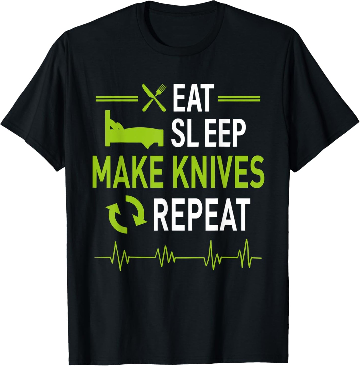 Eat Sleep Make Knives Repeat Knife Making Knife Maker Forged Apparel | Best Seller Pick | Must-Have Style