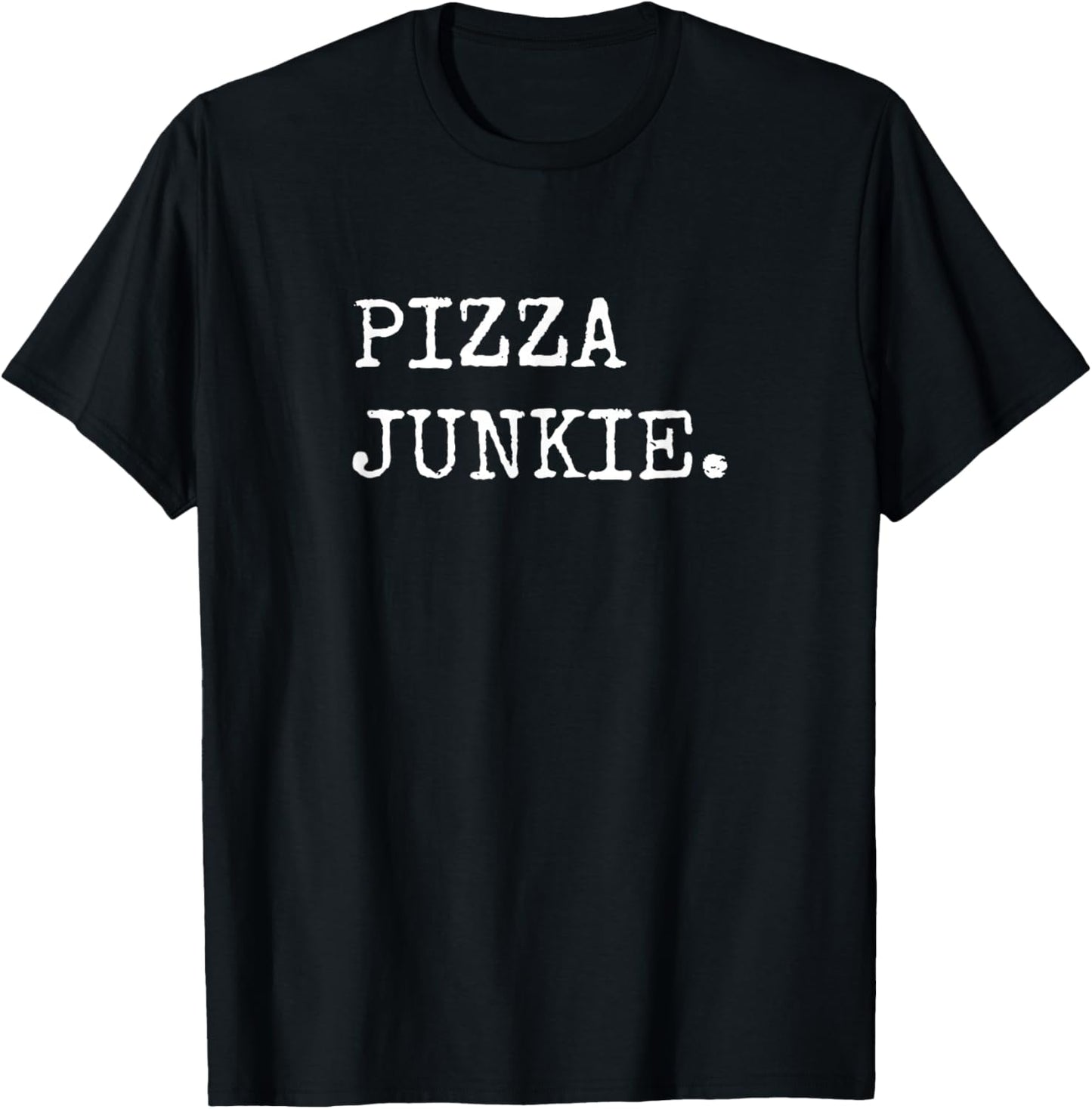 Pizza Junkie Funny Pizza Shirts Men Women Pizza Lover T-Shirt | High Search Volume | Perfect Gift Idea