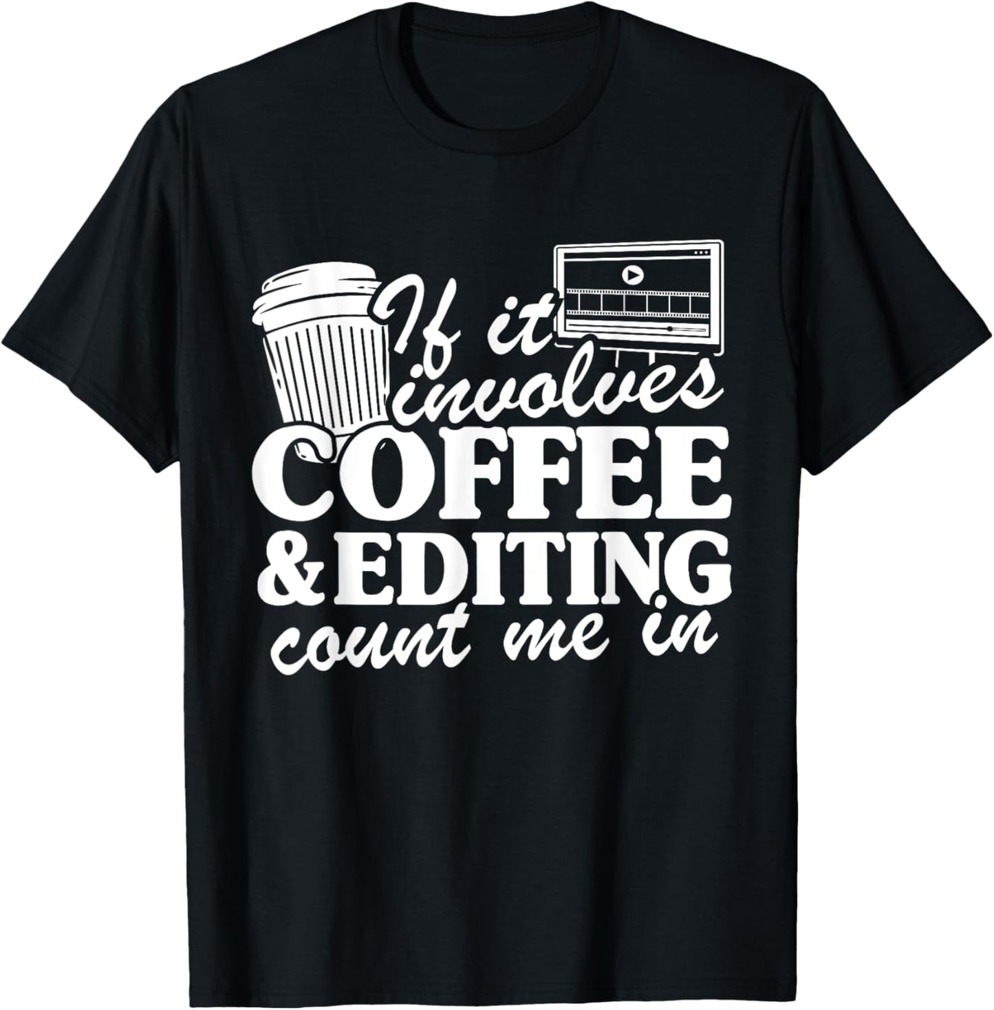 If It Involves Coffee & Editing Count Me In Filmmaker Apparel | Trending 2025 | Aesthetic Fit