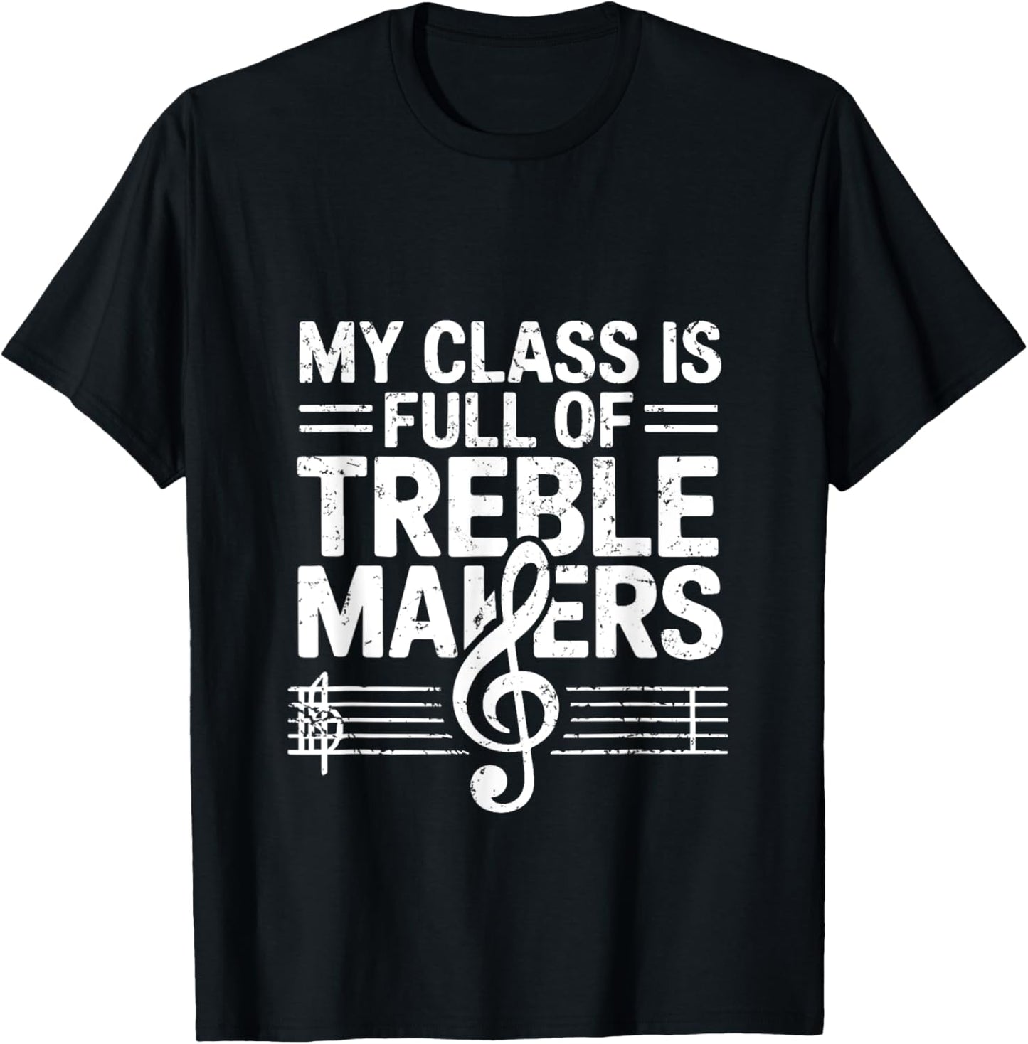 My Class is Full of Treble Makers Fun Music Humor Apparel | Best Seller Pick | Perfect Gift Idea