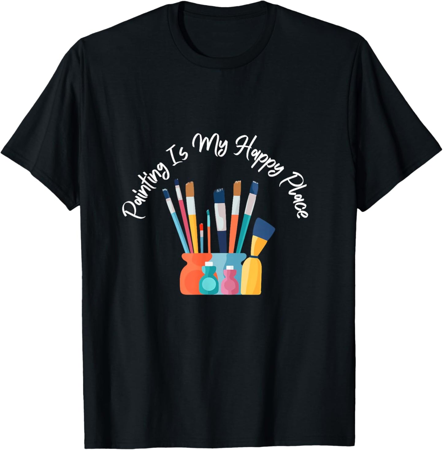 Painting is my happy place art tee Apparel | Top Conversion Title | Daily Wear Essential