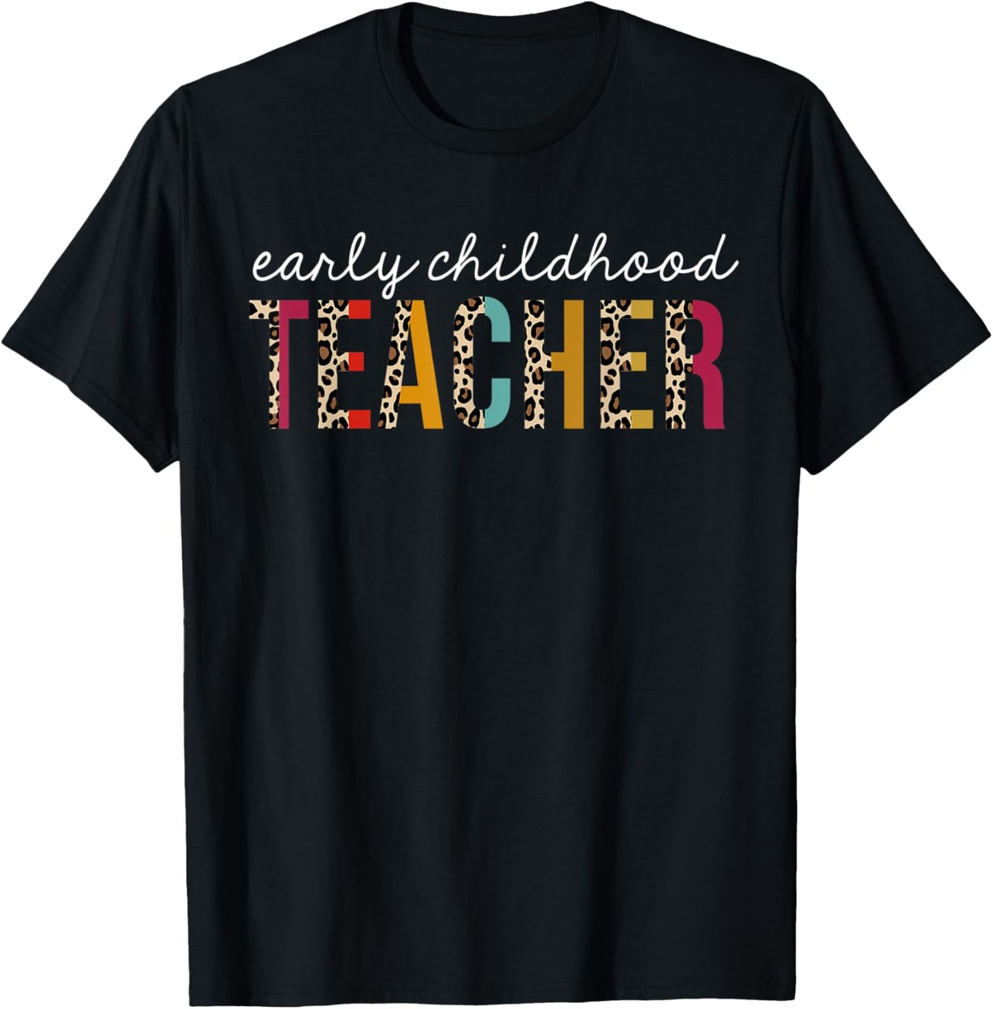 Early Childhood Teacher Leopard Print Funny Teaching Apparel Streetwear Style Everyday Wear