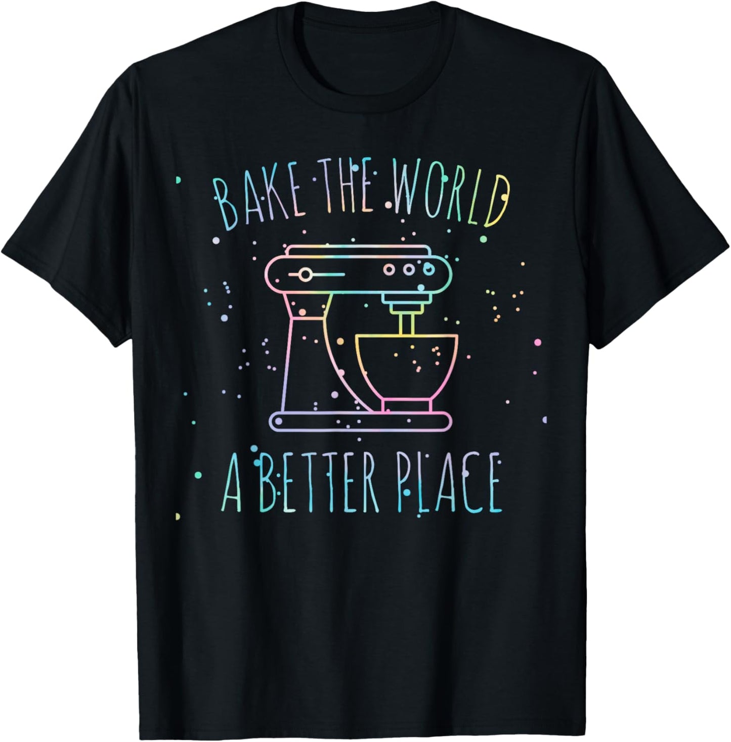 Funny Baking tie dye Bake the World a Better Place Apparel | High Search Volume | High CTR Boost