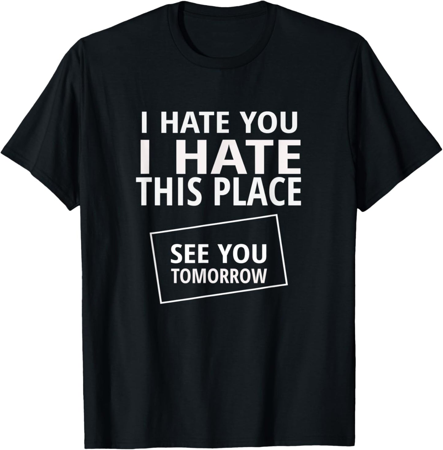 I HATE YOU I HATE THIS PLACE Apparel | Google Shopping Optimized | Daily Wear Essential