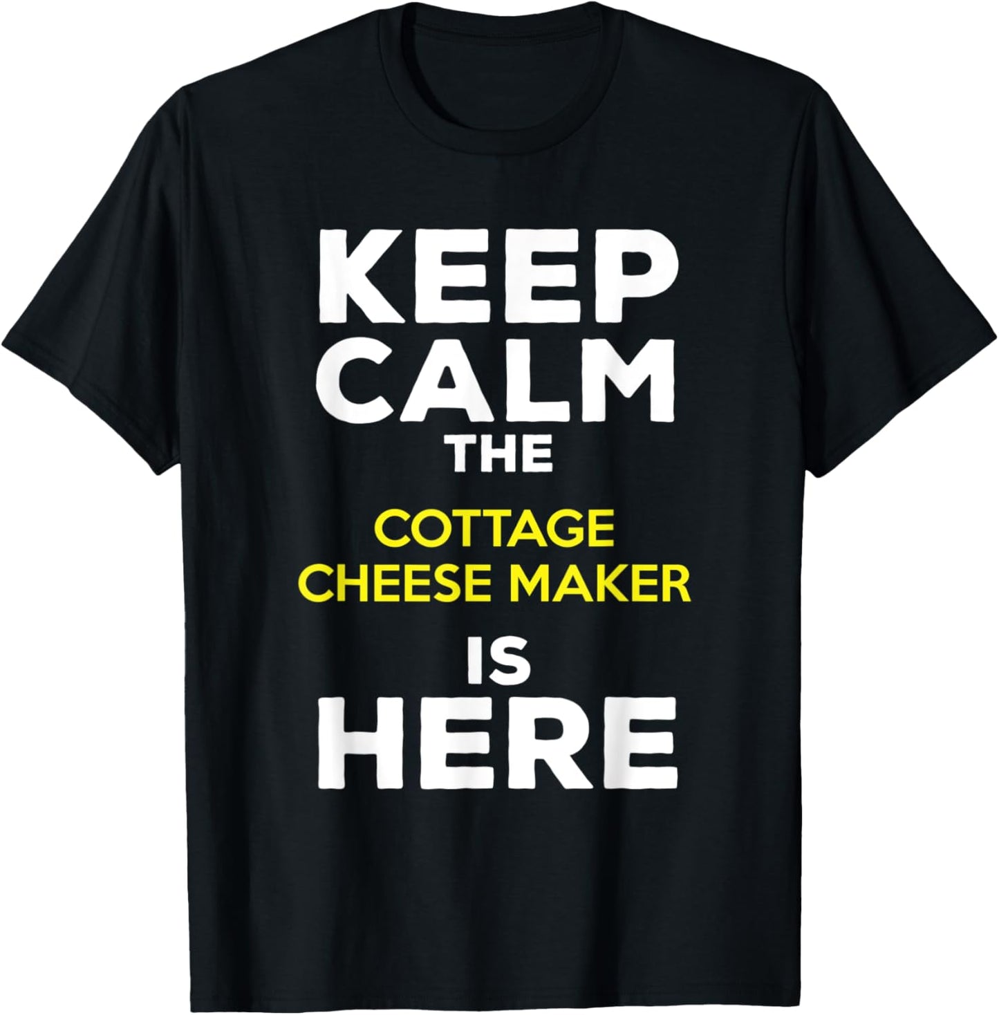 Keep Calm The Cottage Cheese Maker Is Here Apparel | Trending 2025 | Aesthetic Fit
