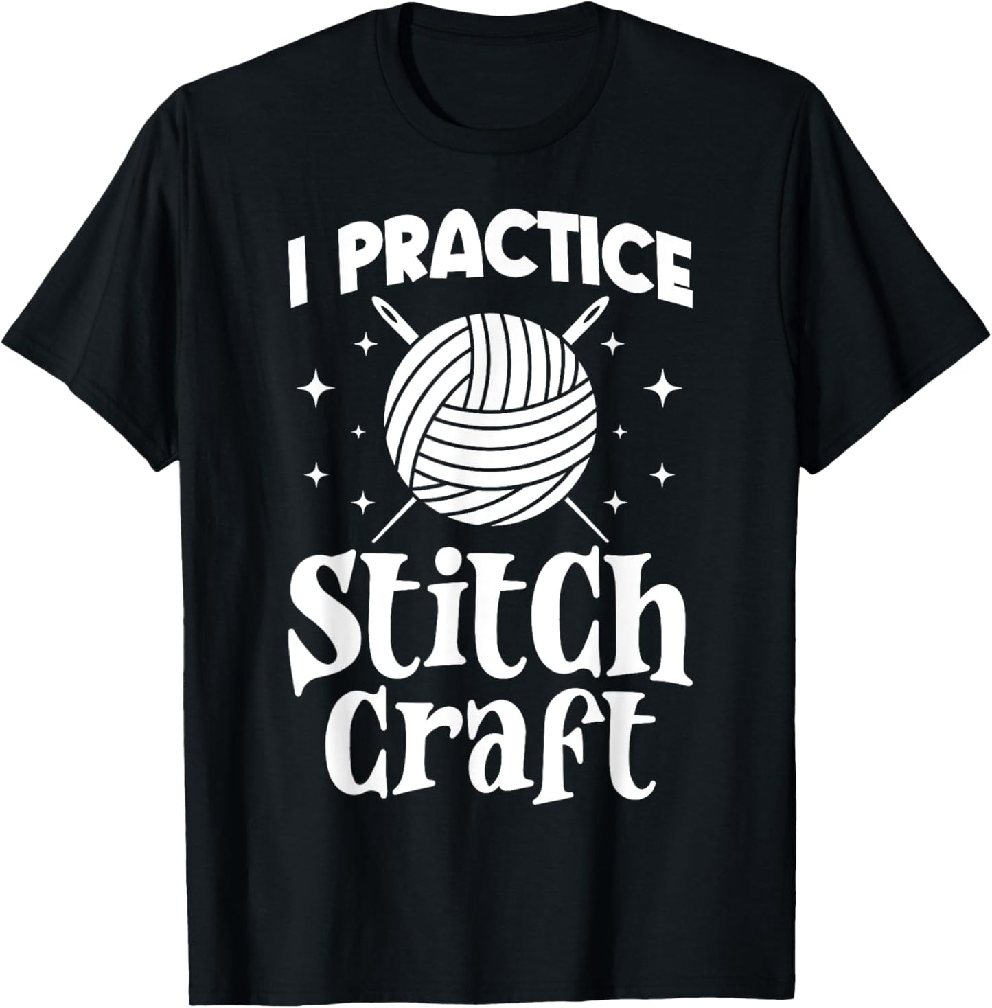 I Practice Stitch Craft Funny Yarn Crochet Knitting Lover Yarn Supply | Top Rated | High CTR Title
