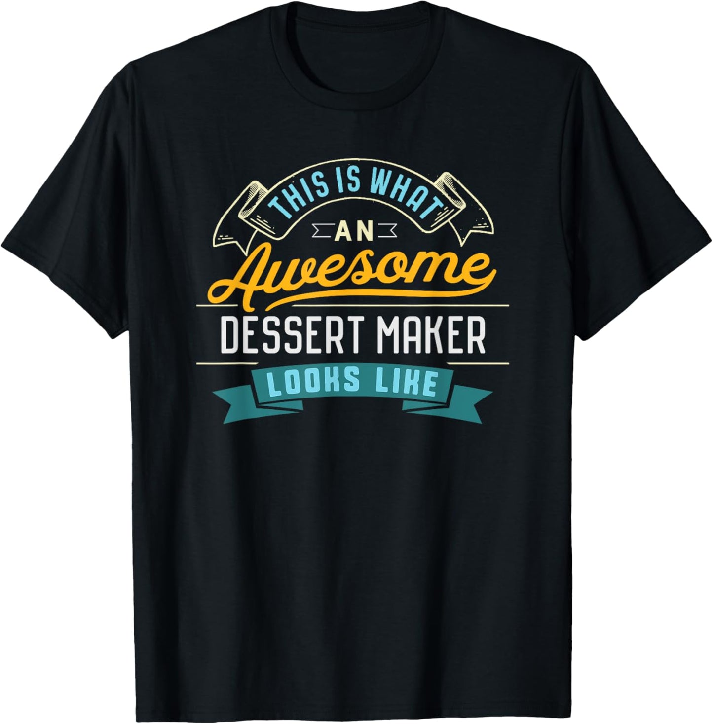 Funny Dessert Maker Shirt Awesome Job Occupation Graduation T-Shirt | US Viral Style | Aesthetic Fit