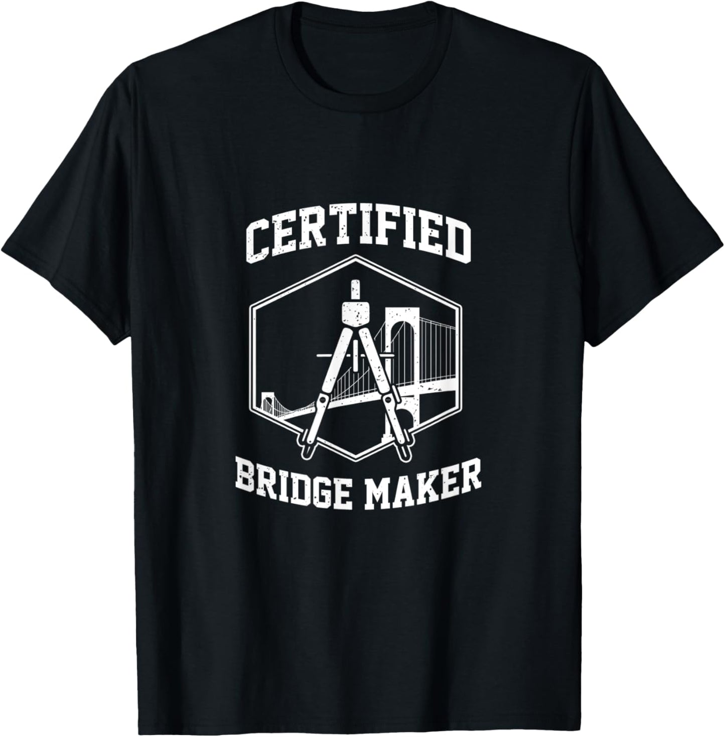 Civil Engineer Certified Bridge Maker Engineering Gift Apparel | Premium Quality | Must-Have Style