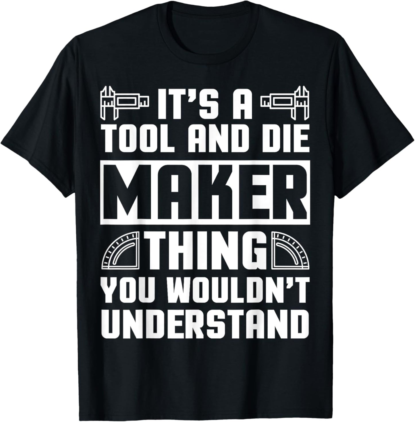 Tool And Die Maker Apparel Funny Novelty Makers Design Apparel | Trending 2025 | Aesthetic Fit