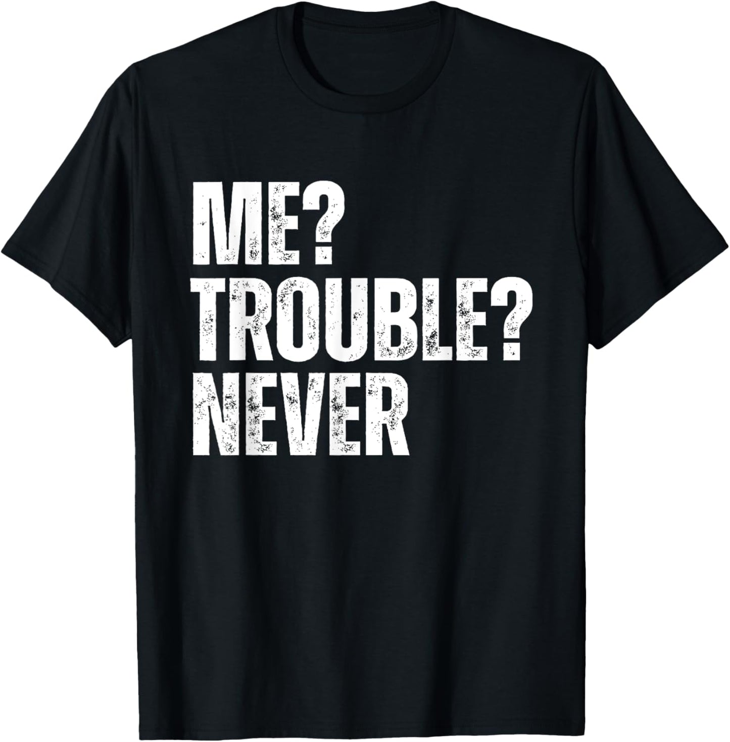 Me Trouble Never Funny Trouble Maker Apparel | Trending 2025 | Perfect Gift Idea