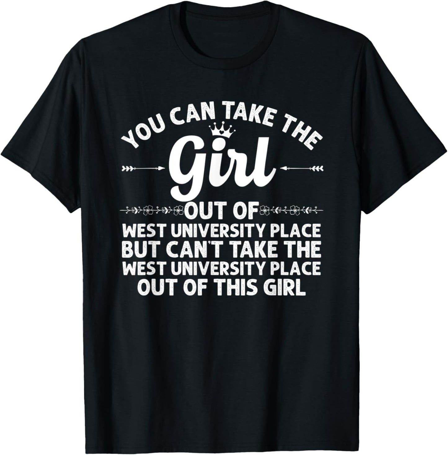 Girl Out Of WEST UNIVERSITY PLACE TX TEXAS Gift Funny Roots Apparel | Trending 2025 | Aesthetic Casual Look