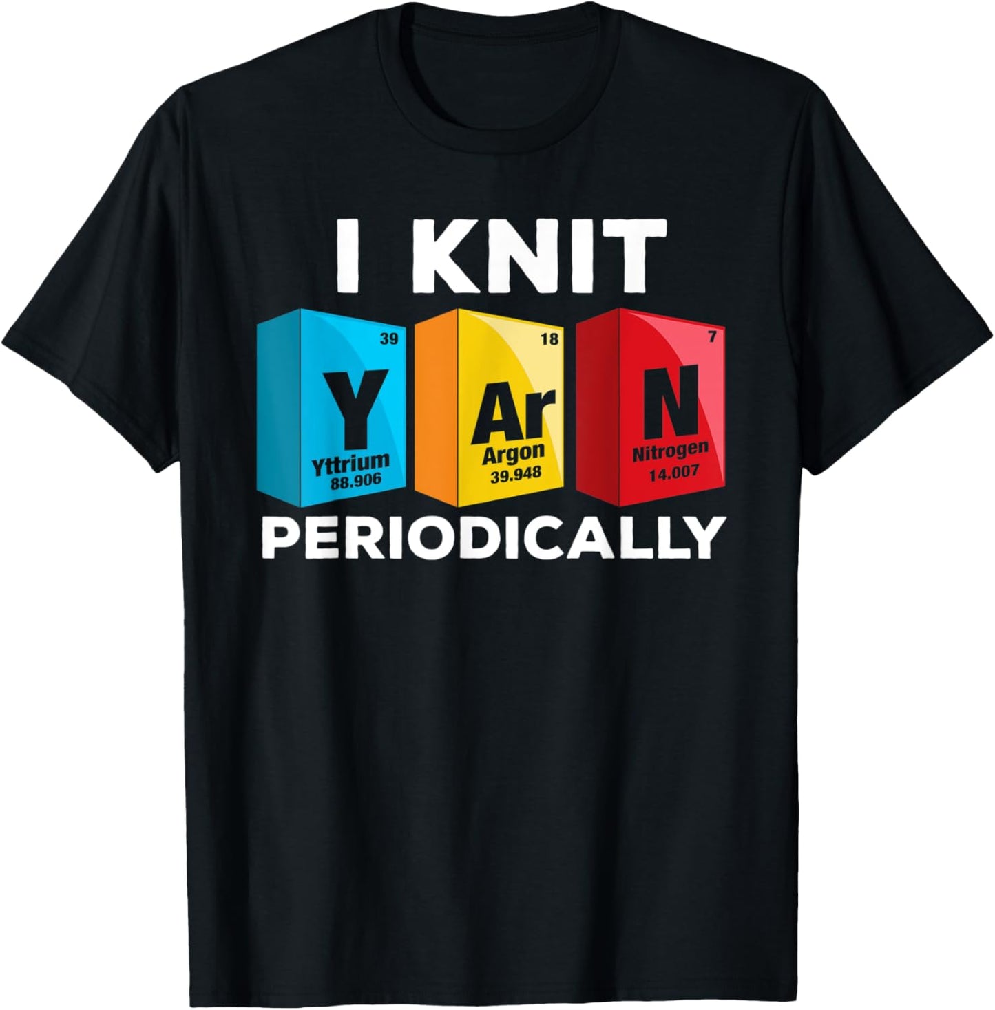 Funny Knitting & Crocheting Lover - I Knit Yarn Periodically Yarn Supply | Trending 2025 | Customer Favorite