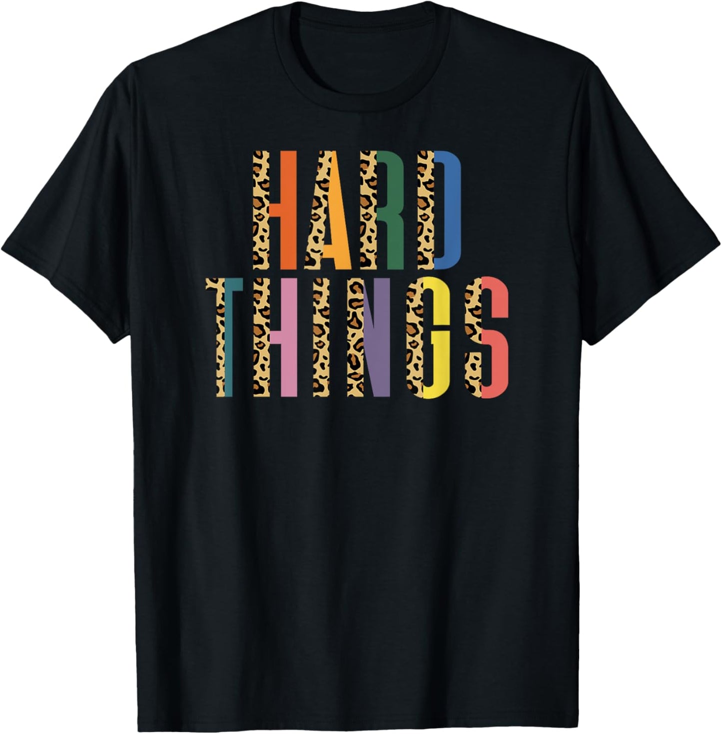 Hard Things Motivational Inspirational Cheetah Apparel Streetwear Style Fan Favorite