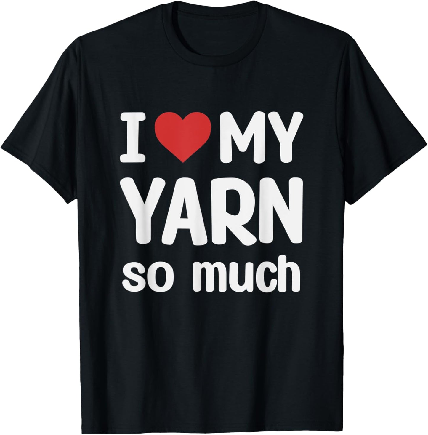 I Love My Yarn So Much - I Heart My Yarn Yarn Supply | Premium Quality | Best Seller Choice