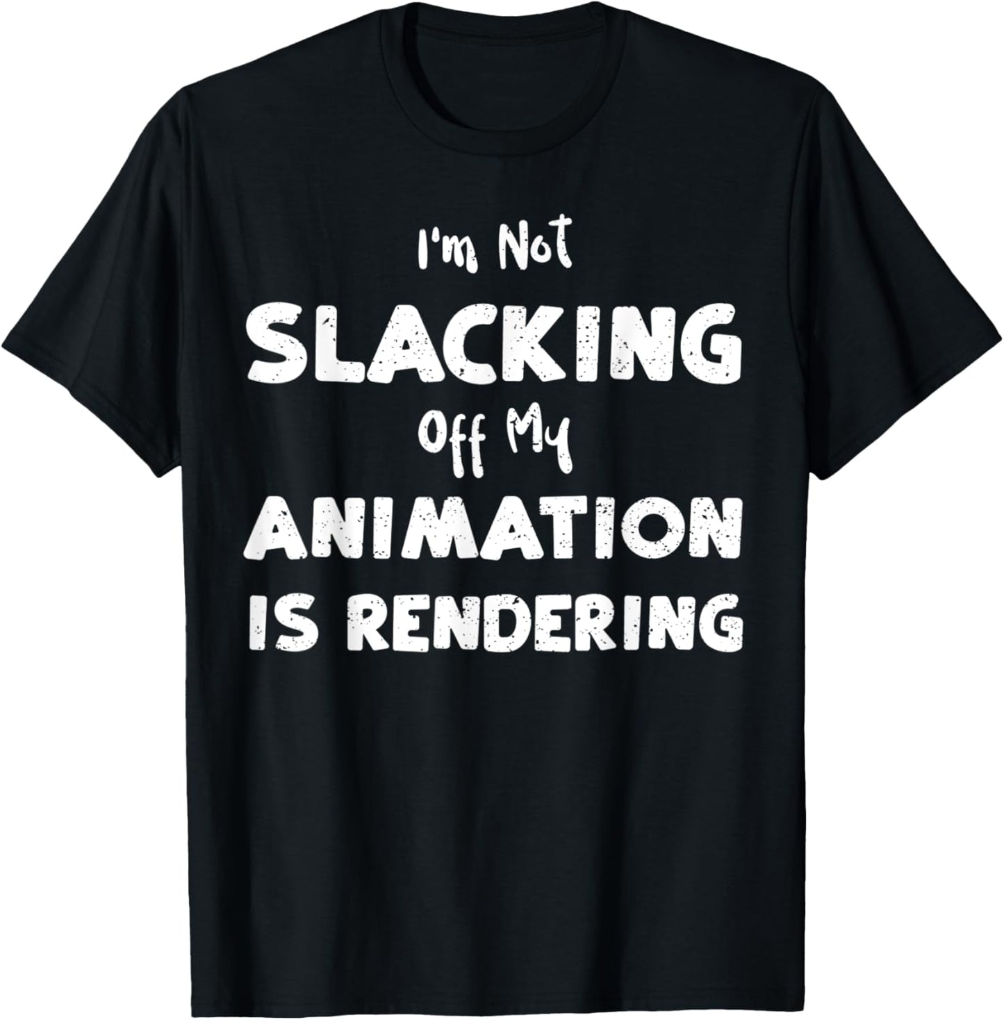 Animation I'm Not Slacking Off My Animation Is... Filmmaker Apparel | Best Seller Pick | Aesthetic Fit