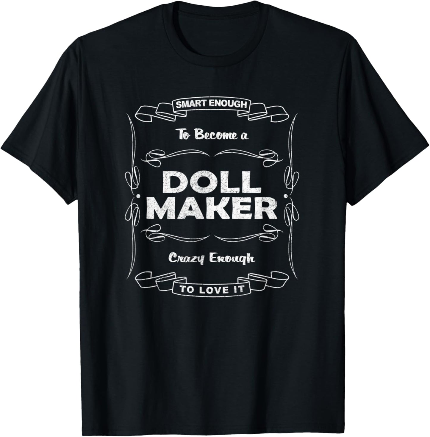 Smart Enough to Become a Doll Maker Apparel | Best Seller Pick | Perfect Gift Idea