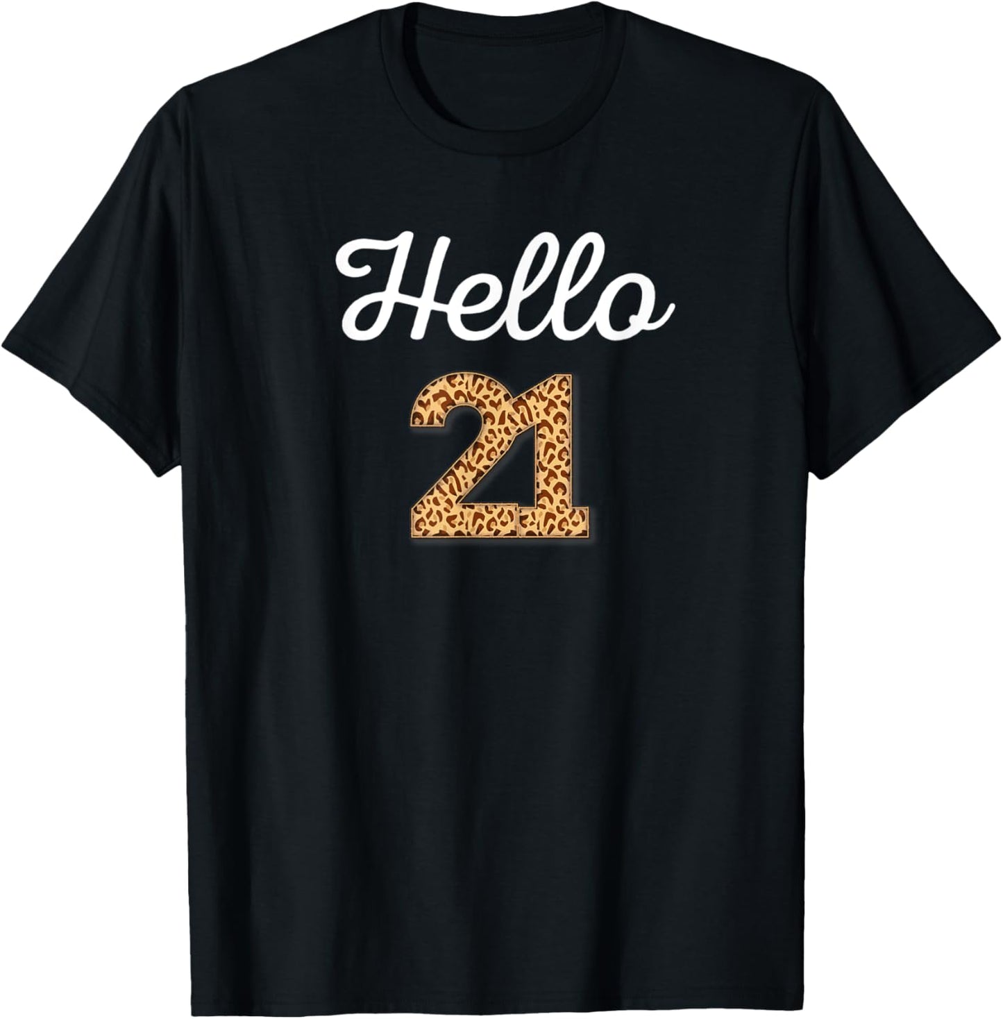 Hello 21 Birthday Leopard Cheetah Animal Print 21st Birthday Apparel Viral TikTok Find Everyday Wear