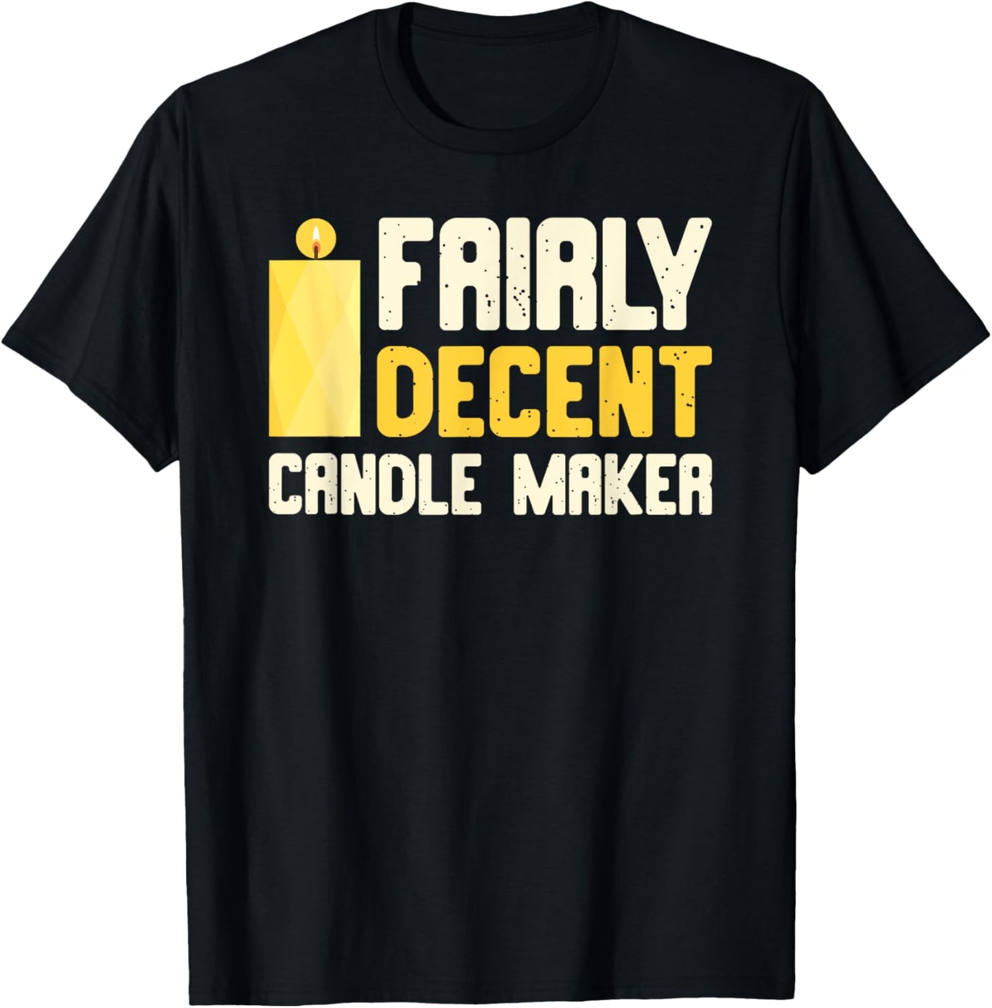 Fairly Decent candle maker for Candle Makers Candles making Apparel | Best Seller Pick | Comfort Daily Wear