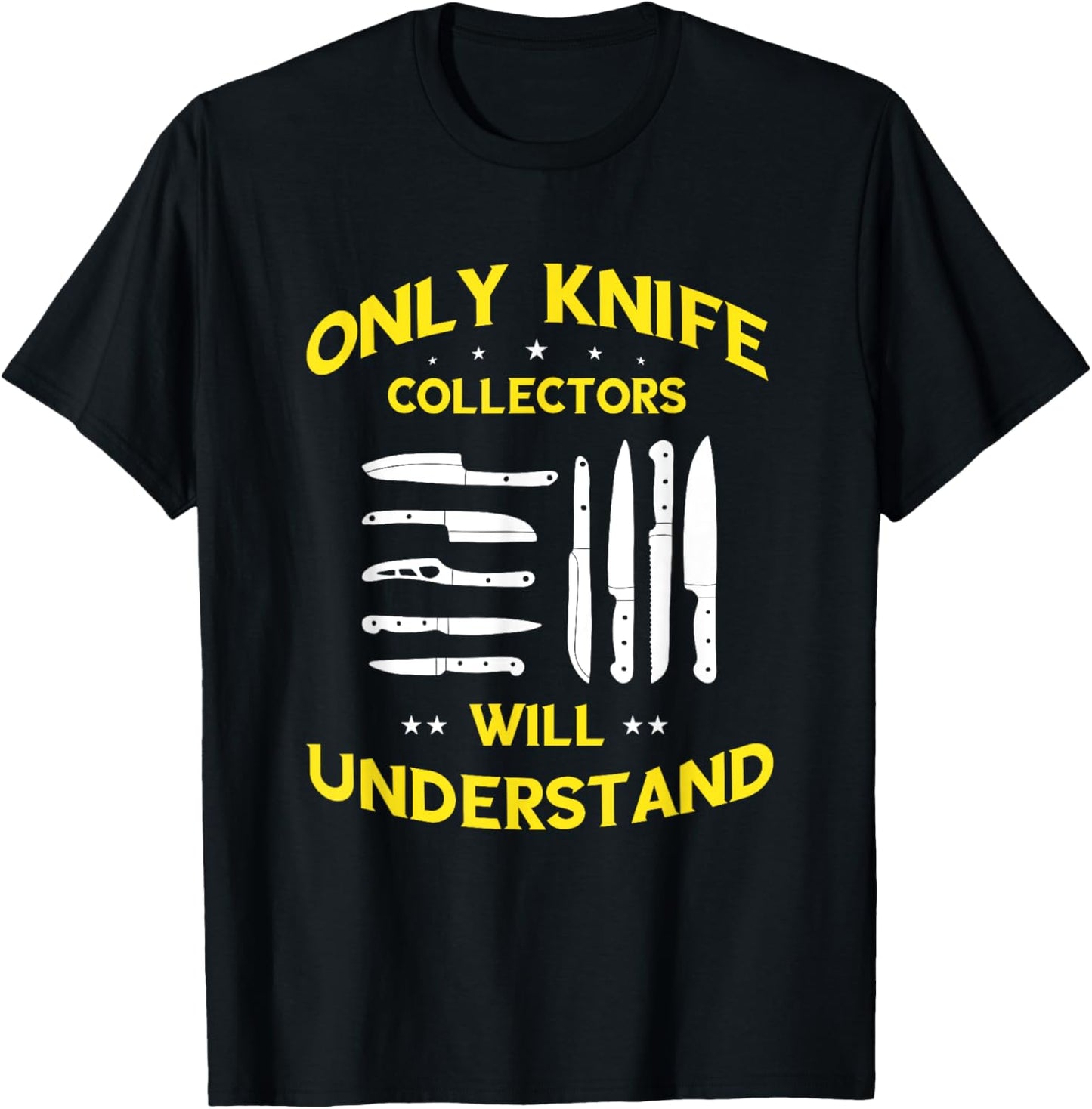 Knife Collecting Will Understand Knives Collectors Makers Apparel | Best Seller Pick | Comfort Daily Wear